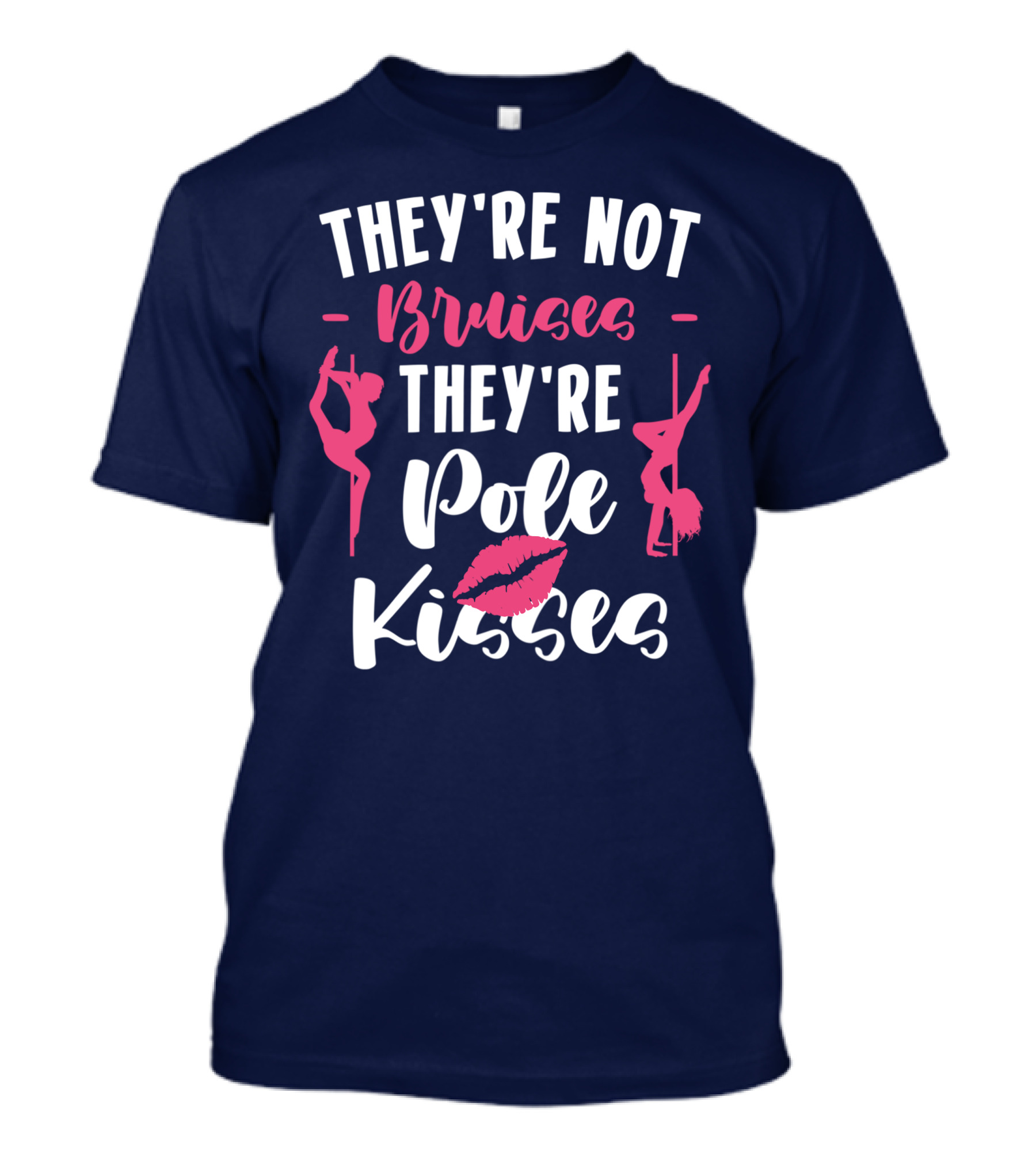 They're Not Bruises They're Pole Kisses Pole Dancing T-Shirt