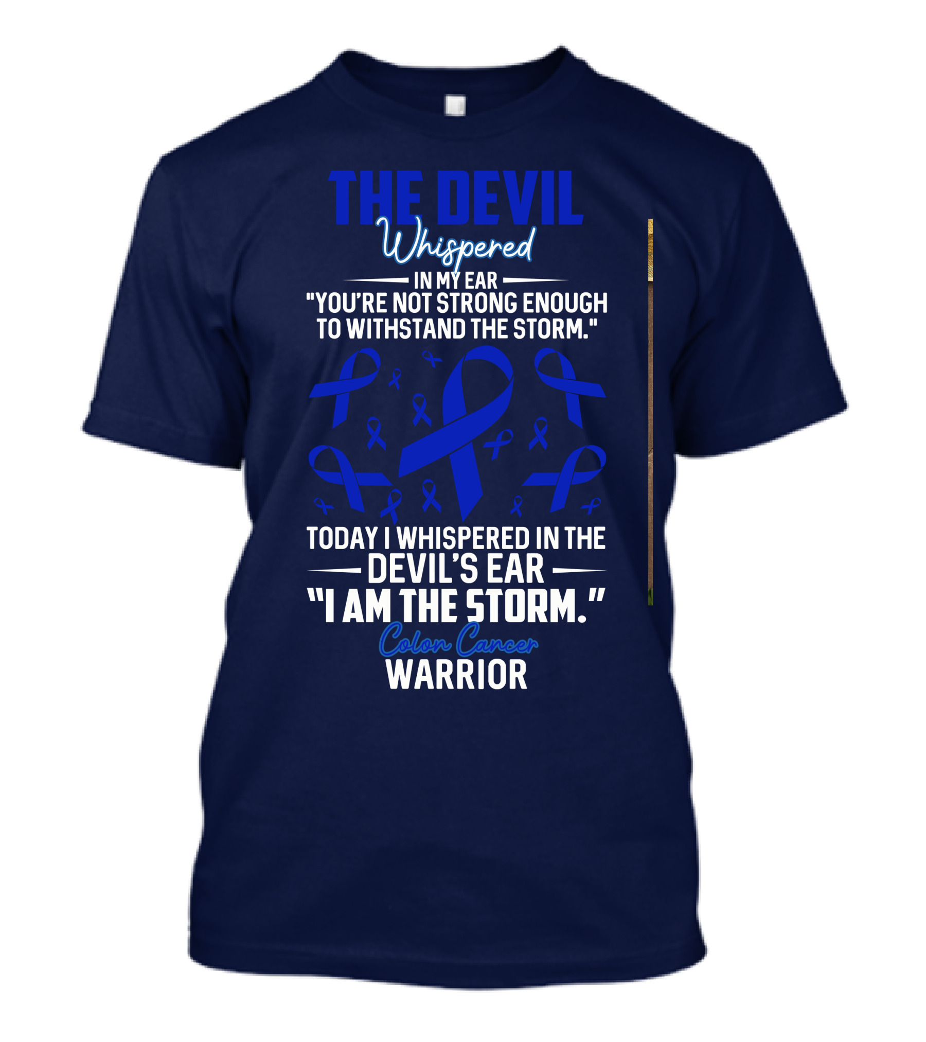 The Devil Whispered In My Ear Colon Cancer Warrior T-Shirt
