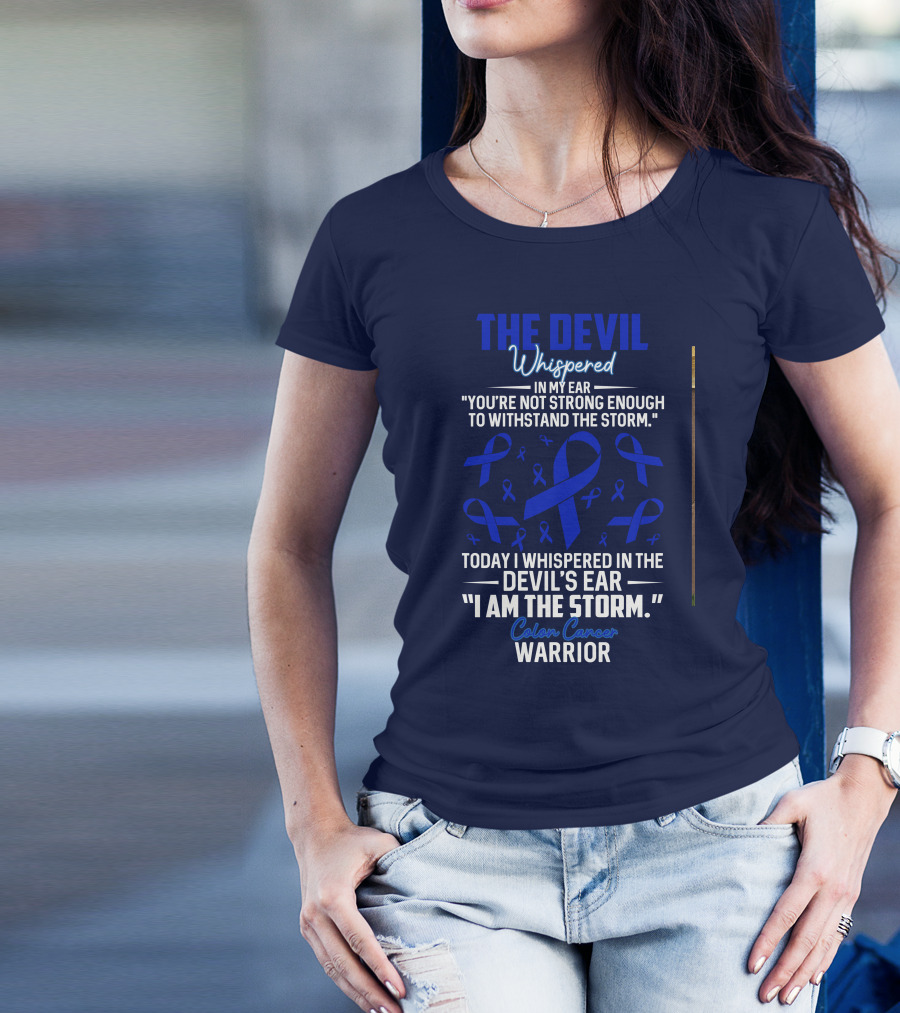 The Devil Whispered In My Ear Colon Cancer Warrior T-Shirt