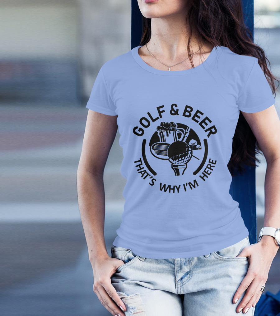 Golf And Beer That's Why I'm Here Golf Ball Beer Mug Image T-Shirt