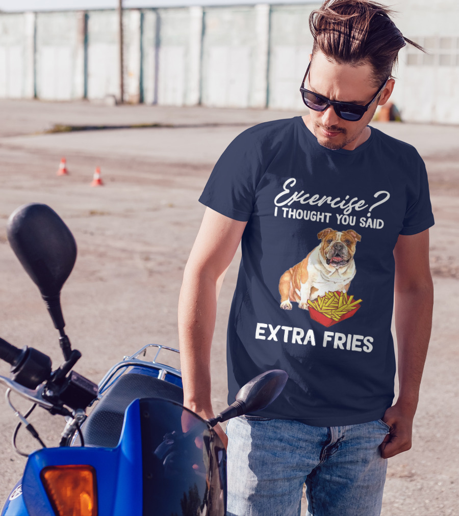 Exercise? I Thought You Said Extra Fries Bulldog T-Shirt