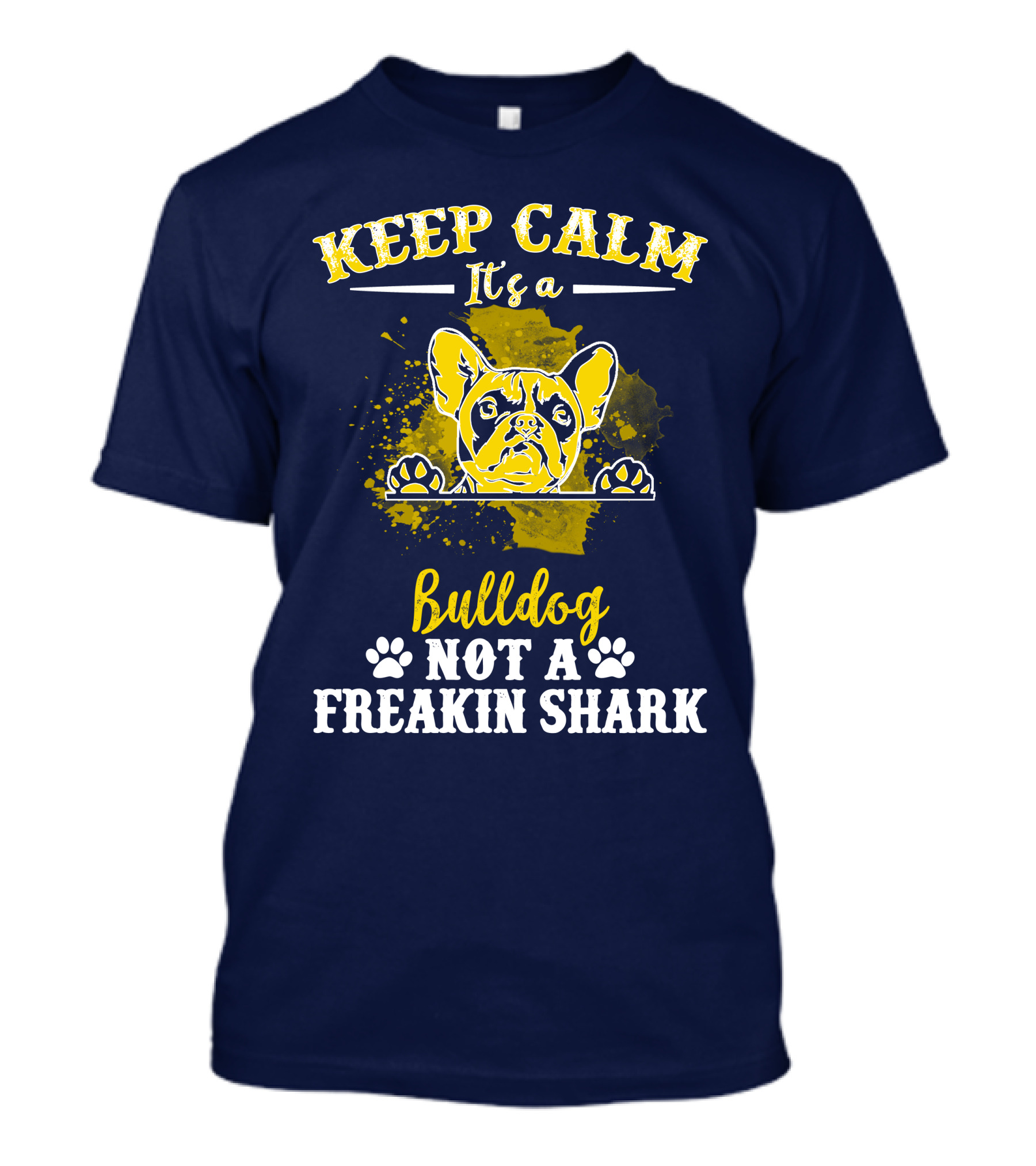 Keep Calm It's A Bulldog Not A Freakin Shark T-Shirt