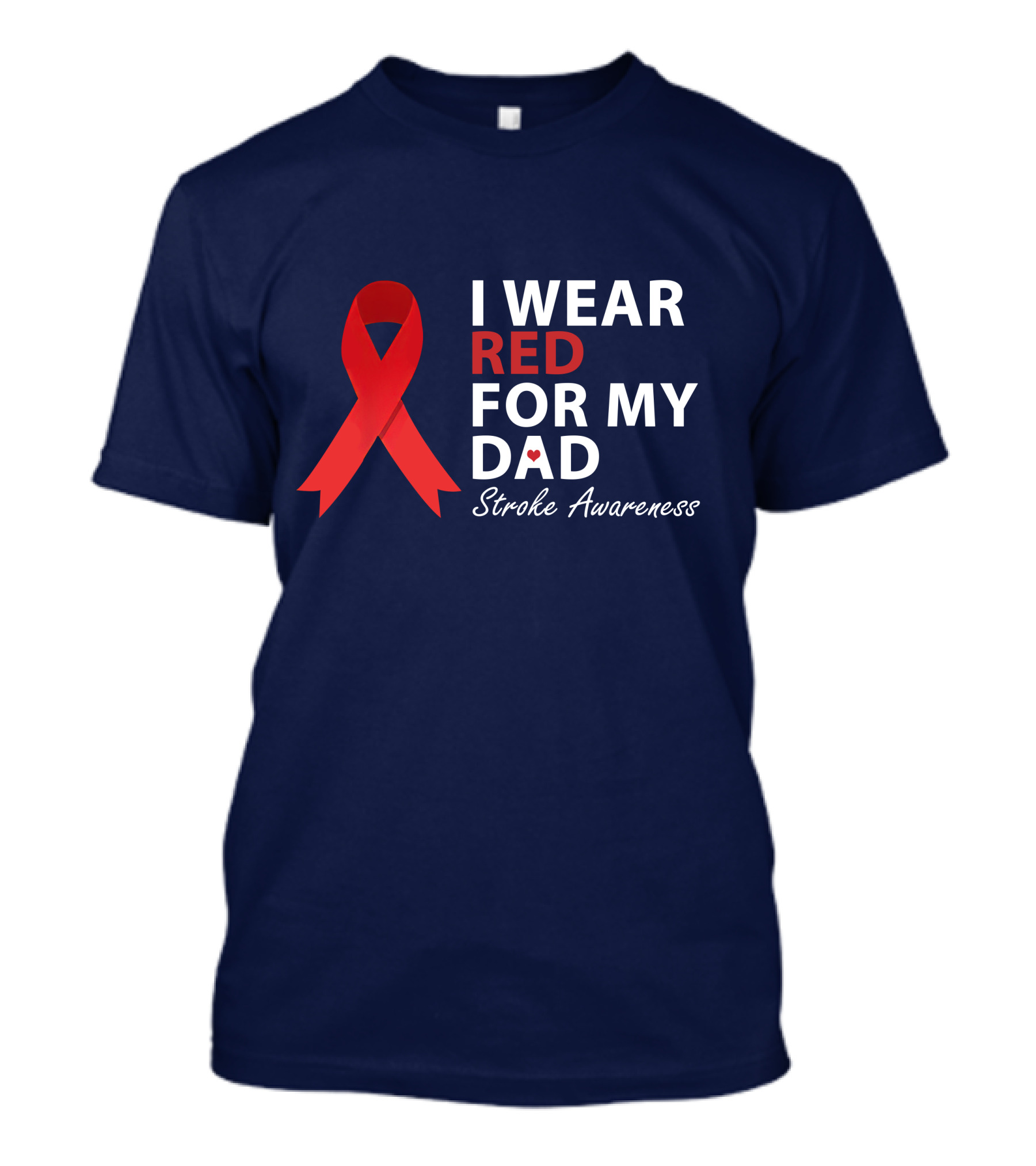 I Wear Red For My Dad Stroke Awareness Survivor Warrior Love T-Shirt
