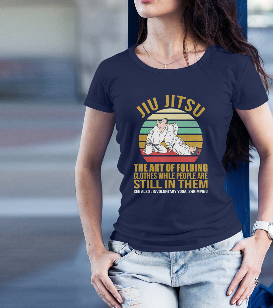 Jiu Jitsu The Art Of Folding Clothes While People Are Still In Them See Also Involuntary Yoga Shrimping T-Shirt