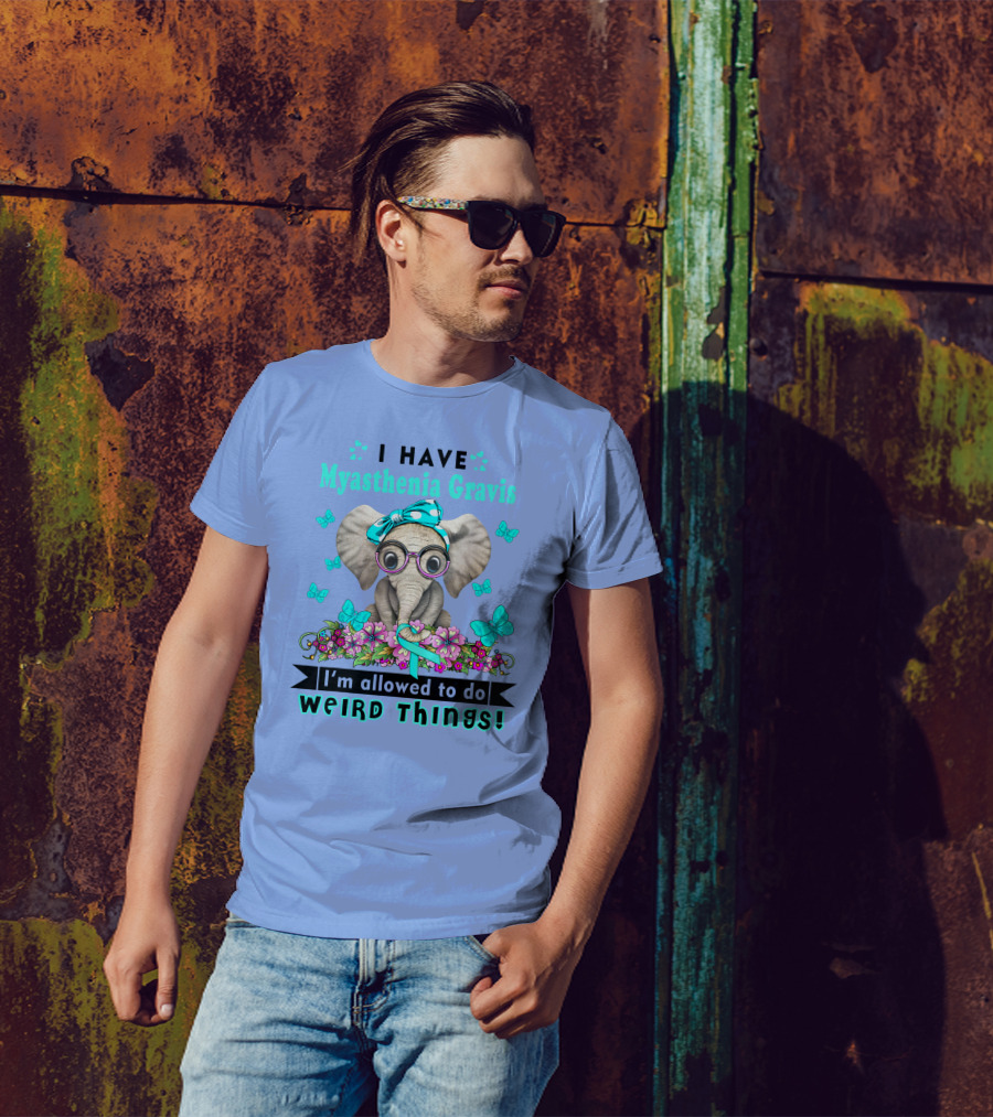 I Have Myasthenia Gravis I'm Allowed To Do Weird Things Elephant Flowers Butterflies T-Shirt