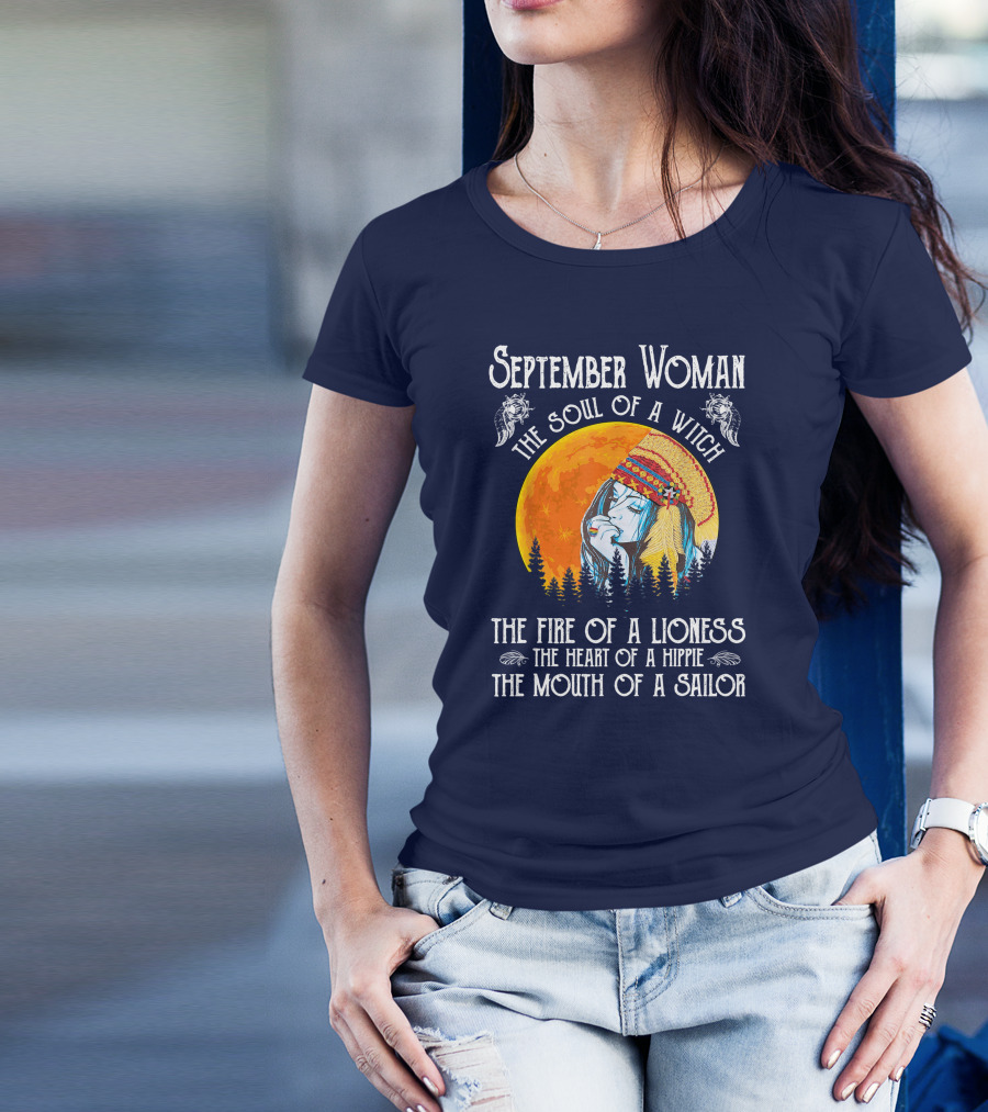 September Woman The Soul Of A Witch The Fire Of A Lioness The Heart Of A Hippie The Mouth Of A Sailor T-Shirt