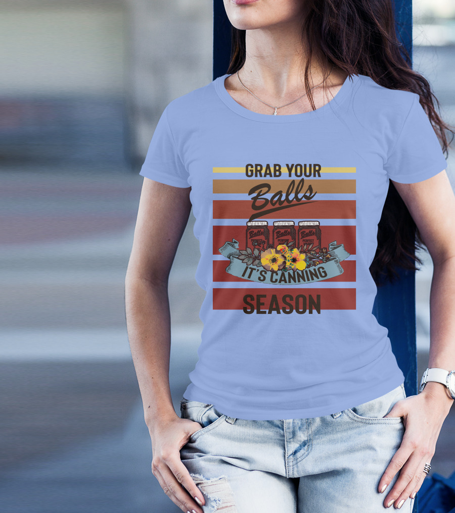 Grab Your Balls It's Canning Season Vintage Style With Floral Accent T-Shirt