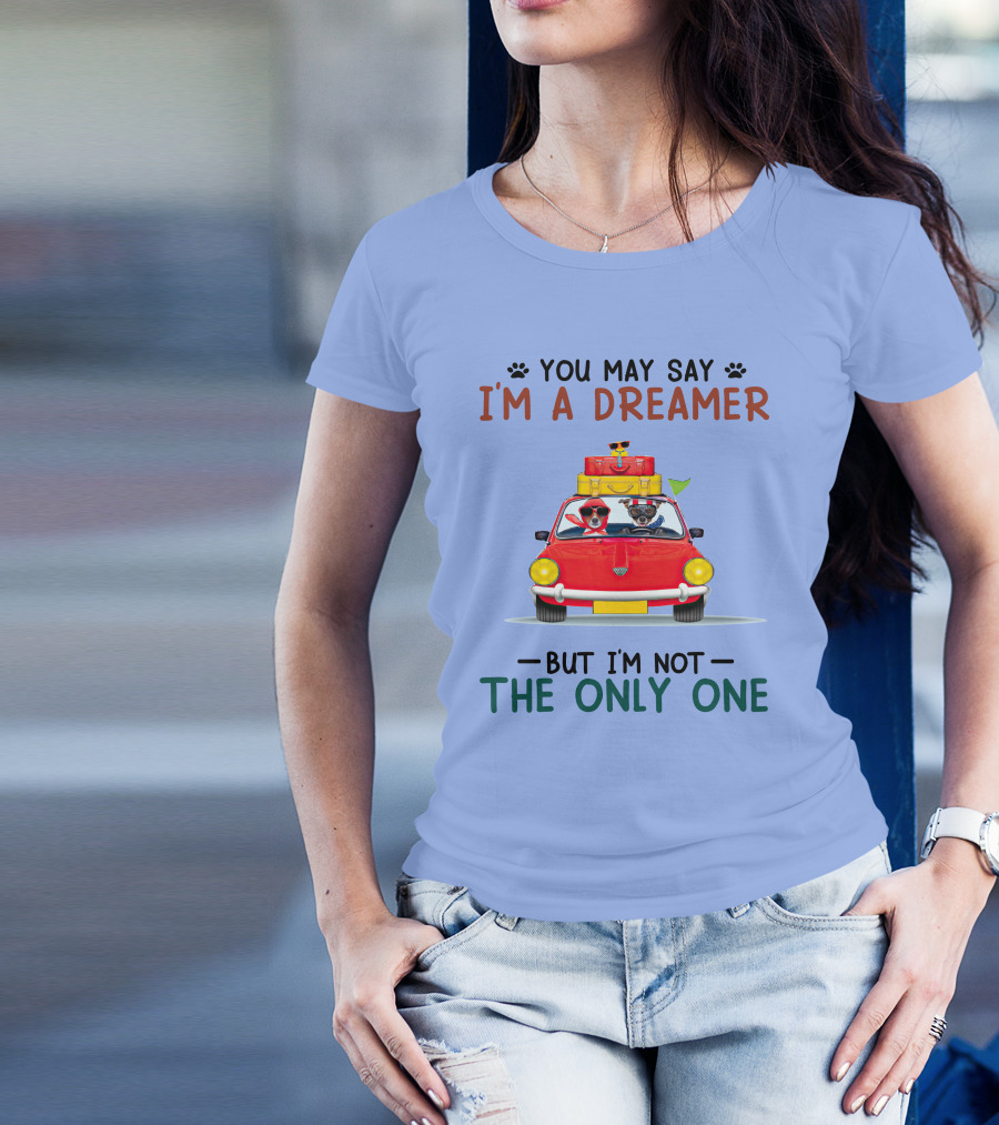 You May Say I'm A Dreamer Dog Road Trip In Red Car But I'm Not The Only One T-Shirt