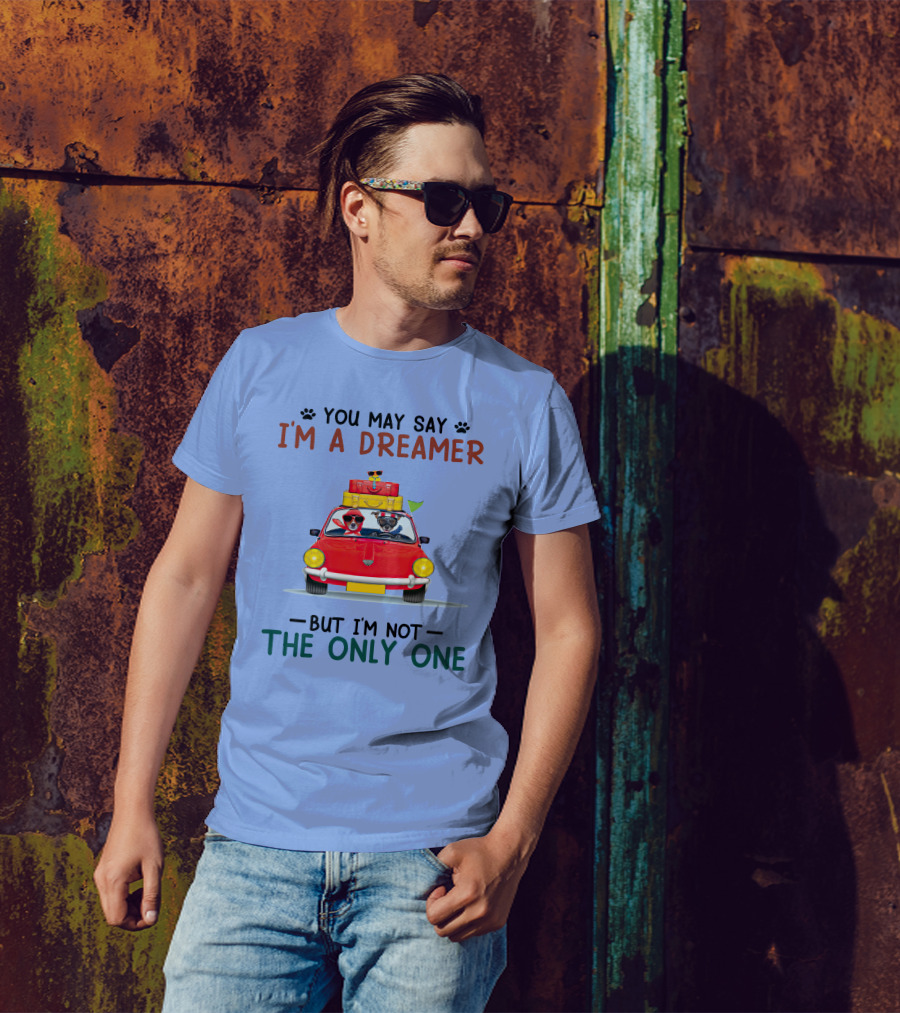 You May Say I'm A Dreamer Dog Road Trip In Red Car But I'm Not The Only One T-Shirt