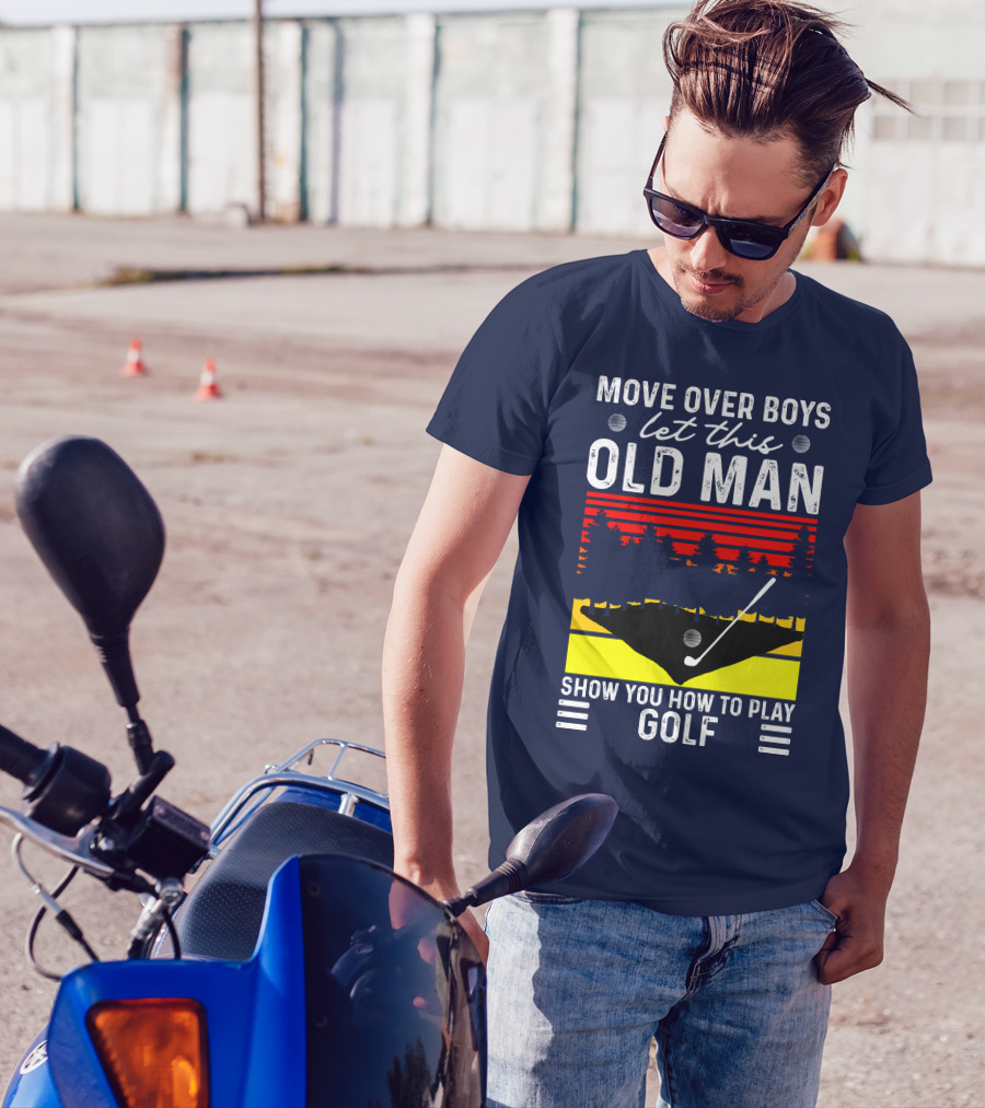 Move Over Boys Let This Old Man Show You How To Play Golf Retro Sunset T-Shirt