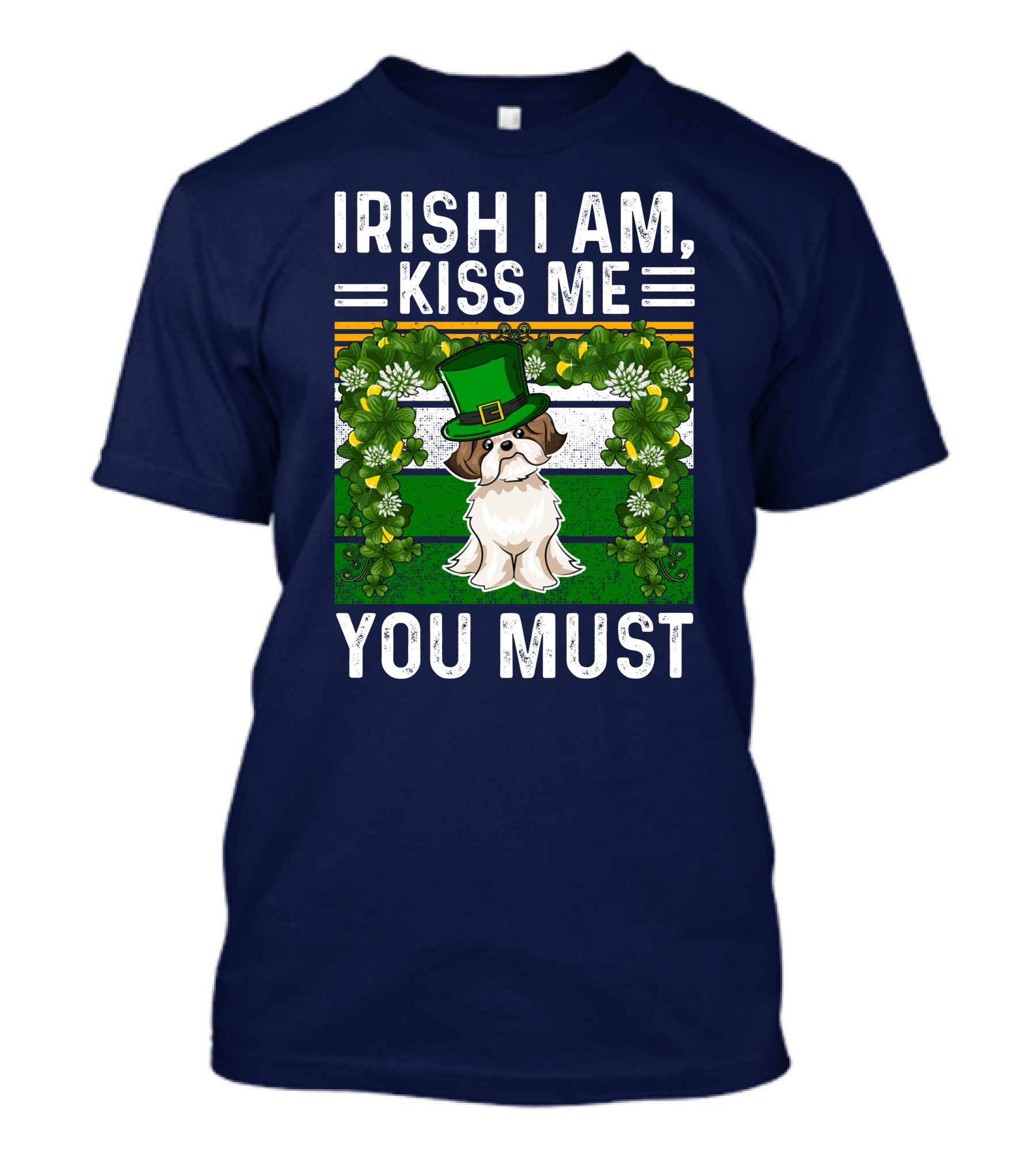 Irish I Am Kiss Me You Must Shih Tzu Dog St Patrick's Day T-Shirt