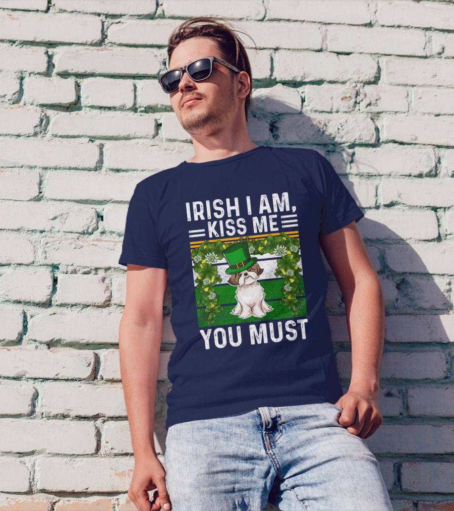 Irish I Am Kiss Me You Must Shih Tzu Dog St Patrick's Day T-Shirt