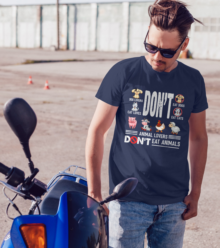 Dog Lovers Don't Eat Dogs Cat Lovers Don't Eat Cats Animal Lovers Don't Eat Animals T-Shirt