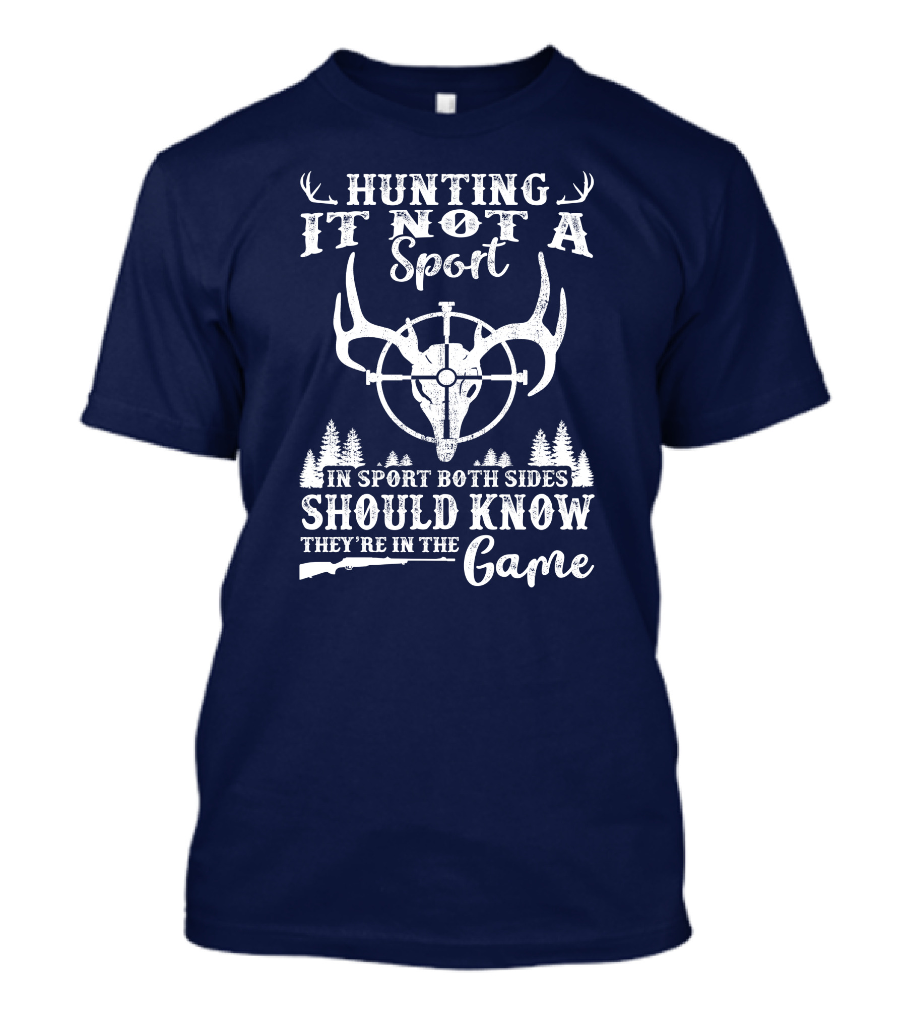 Hunting Is Not A Sport Both Sides Should Know They're In The Game T-Shirt