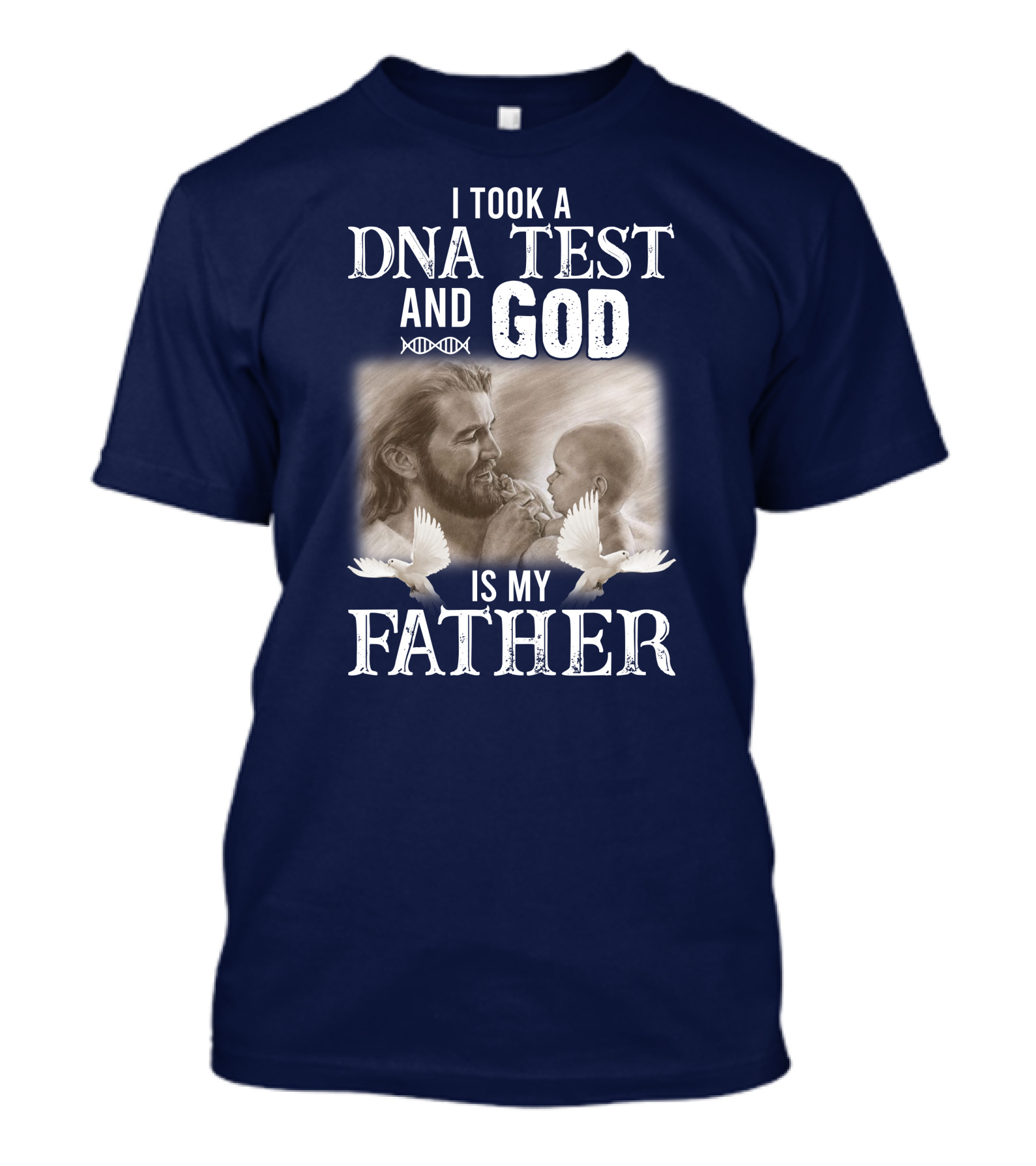 I Took A DNA Test And God Is My Father Jesus Holding Baby Doves T-Shirt