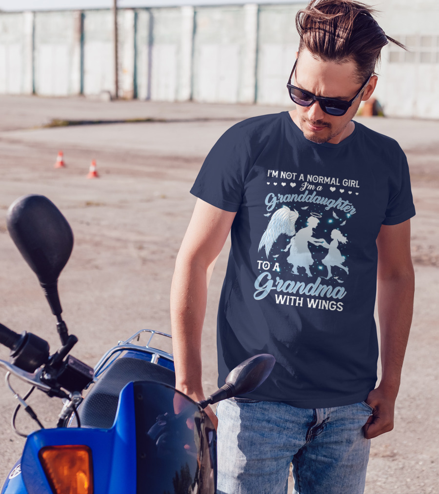 I'm Not A Normal Girl I'm A Granddaughter To A Grandma With Wings T-Shirt