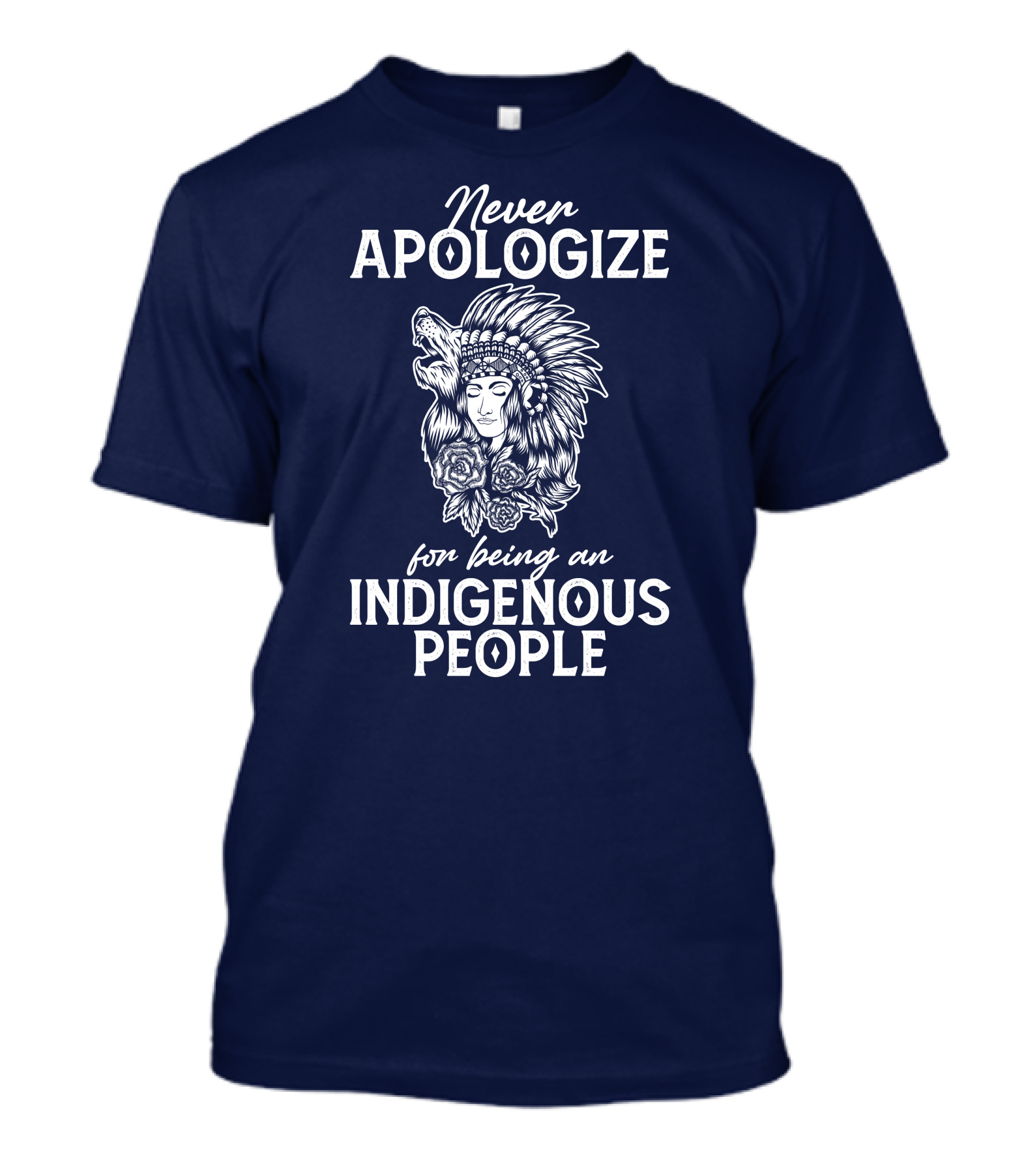 Never Apologize For Being An Indigenous People T-Shirt
