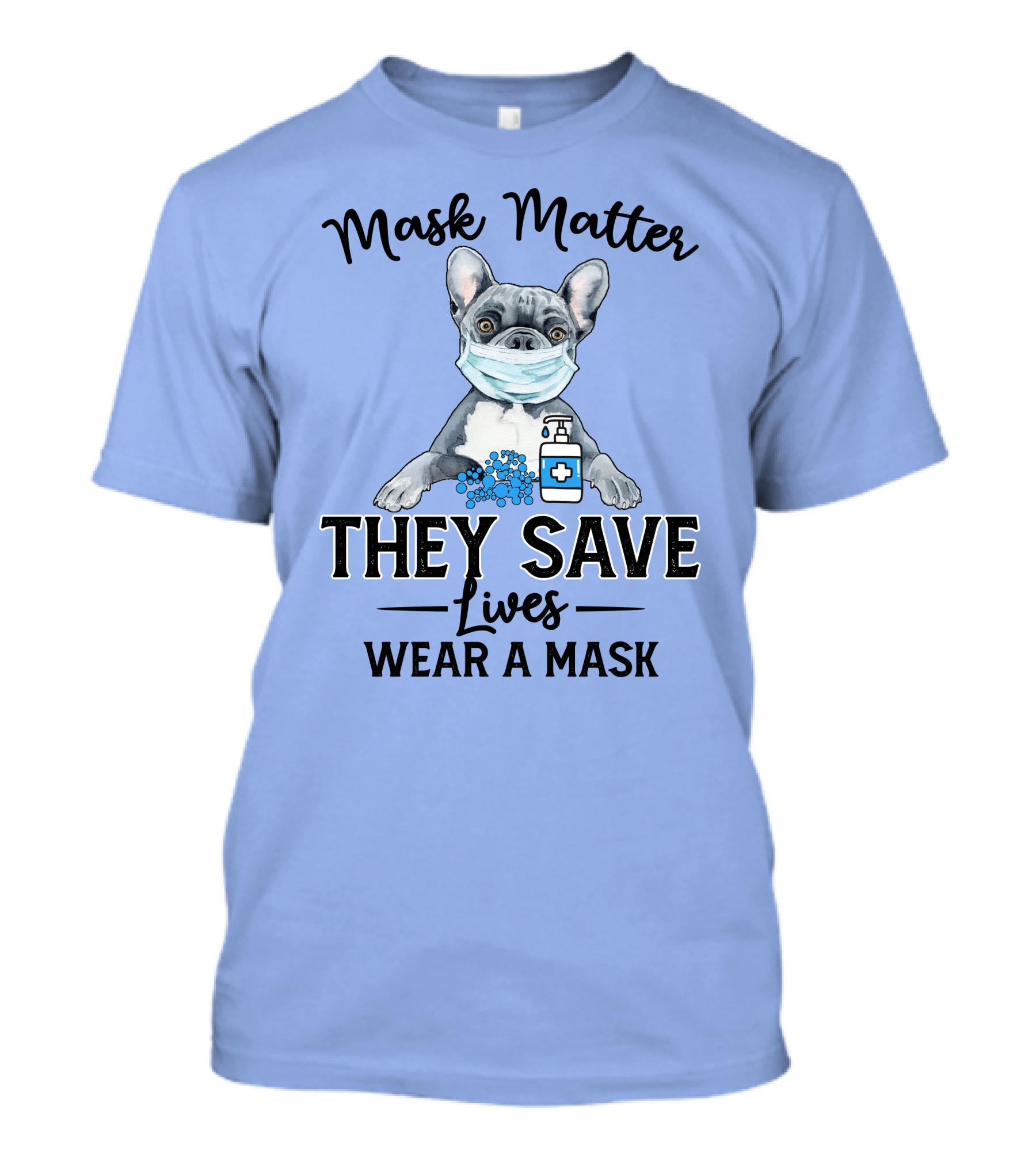 Mask Matter They Save Lives Wear A Mask Dog With Sanitizer T-Shirt