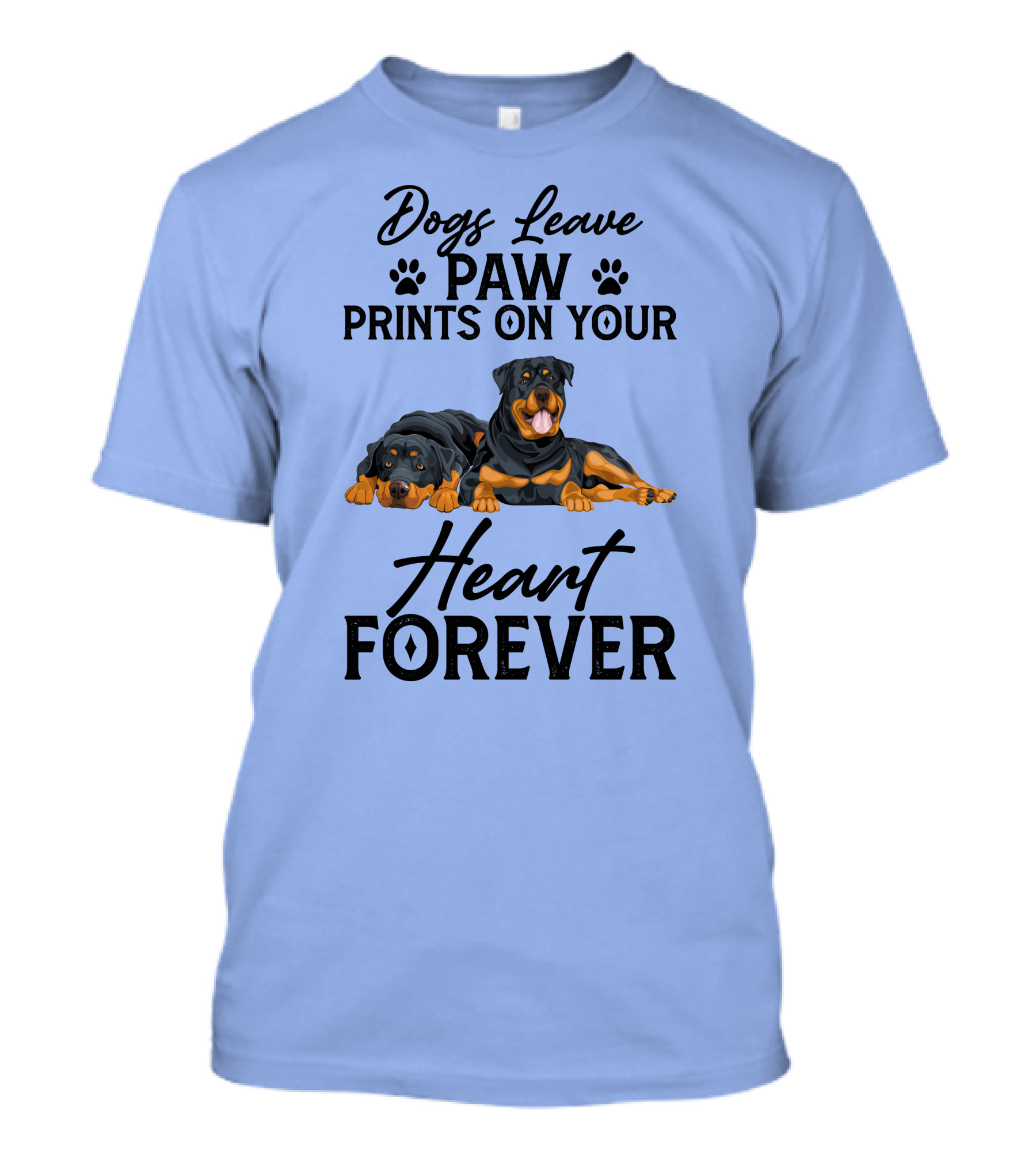 Dogs Leave Paw Prints On Your Heart Forever Rottweiler T-Shirt