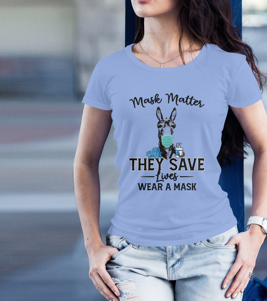 Mask Matter Donkey They Save Lives Wear A Mask T-Shirt