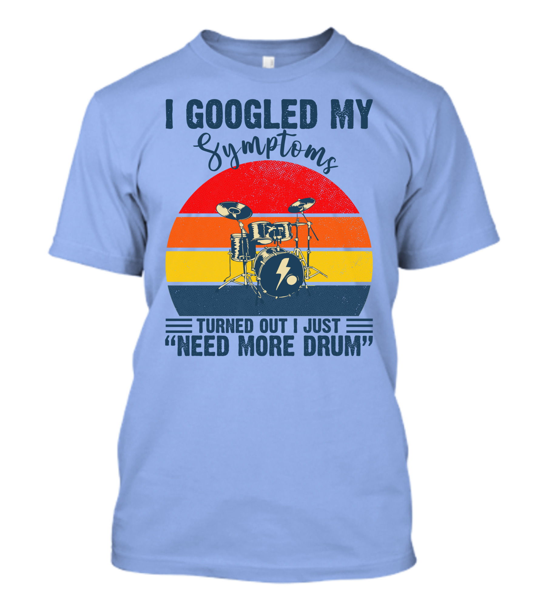 I Googled My Symptoms Turned Out I Just Need More Drum Drums With Retro Stripes T-Shirt