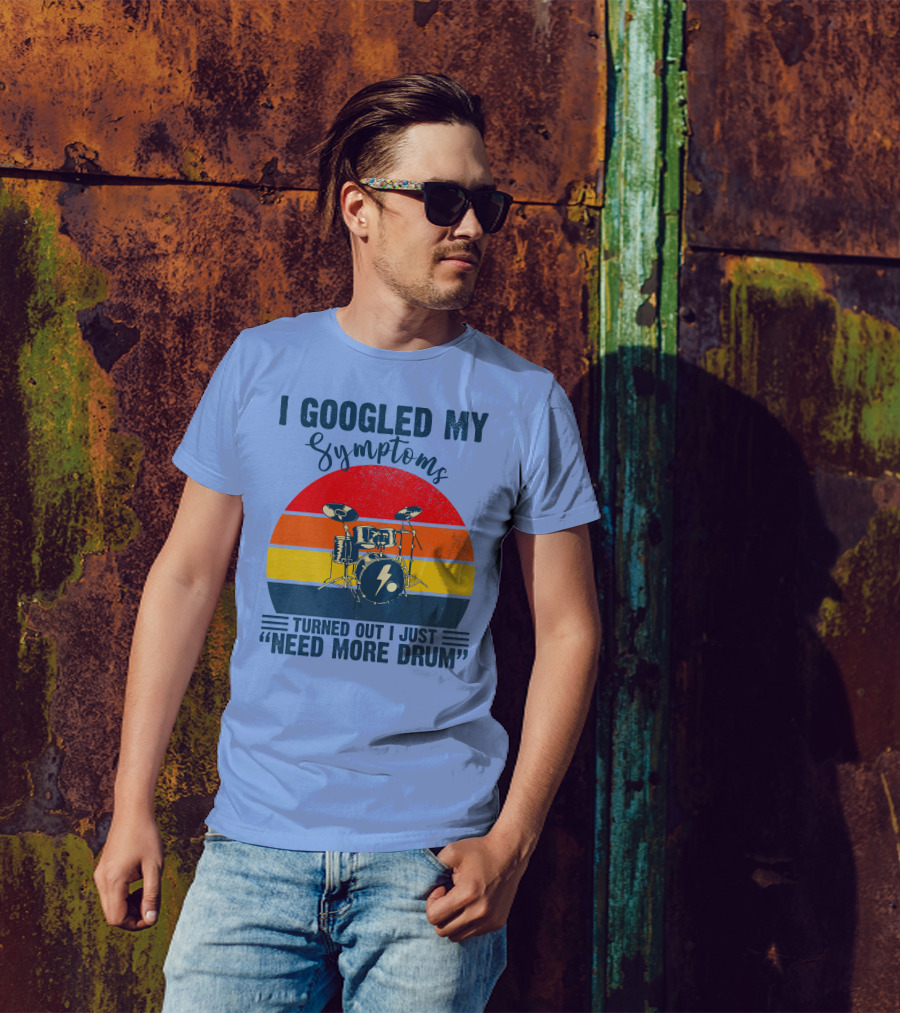 I Googled My Symptoms Turned Out I Just Need More Drum Drums With Retro Stripes T-Shirt