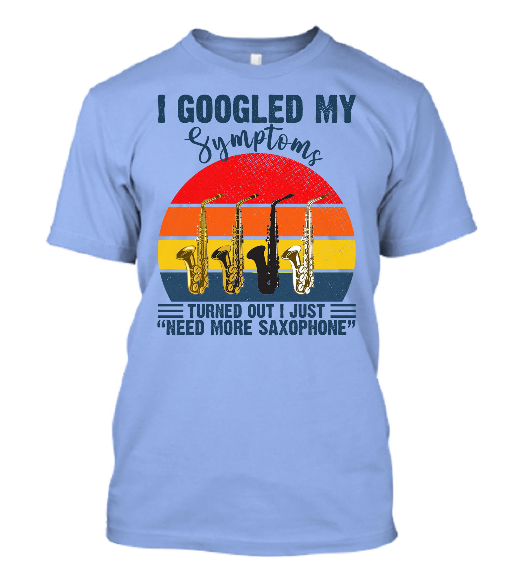 I Googled My Symptoms Turned Out I Just Need More Saxophone Retro Saxophones Vintage Sunset T-Shirt
