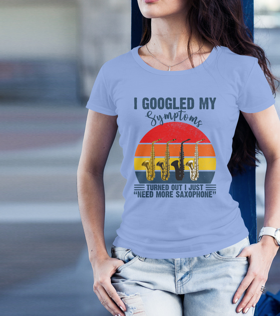 I Googled My Symptoms Turned Out I Just Need More Saxophone Retro Saxophones Vintage Sunset T-Shirt