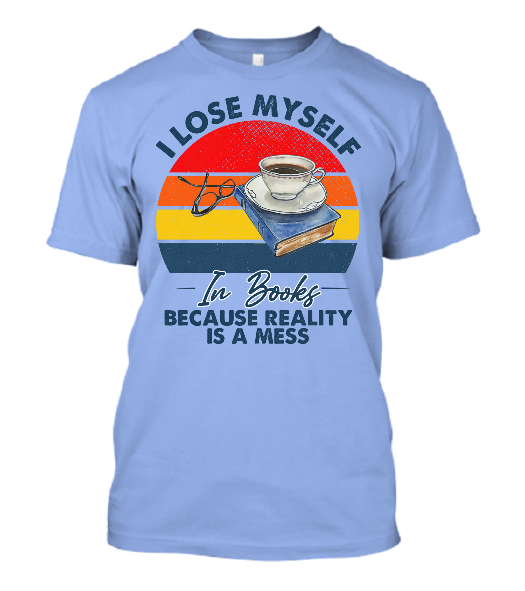 I Lose Myself In Books Because Reality Is A Mess Coffee And Glasses On Book Retro Sunset T-Shirt