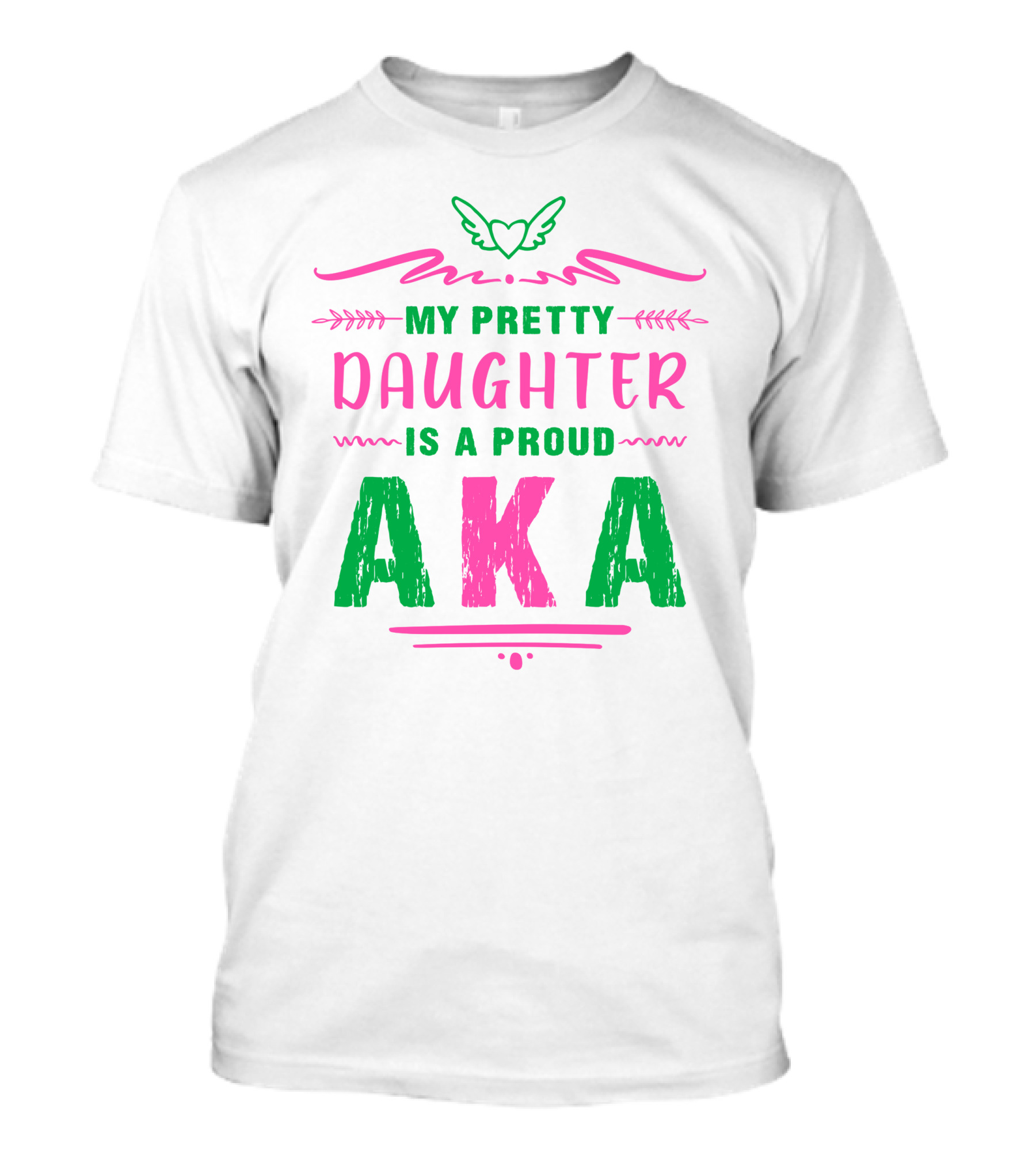 My Pretty Daughter Is A Proud AKA Pink Green Heart Wings T-Shirt