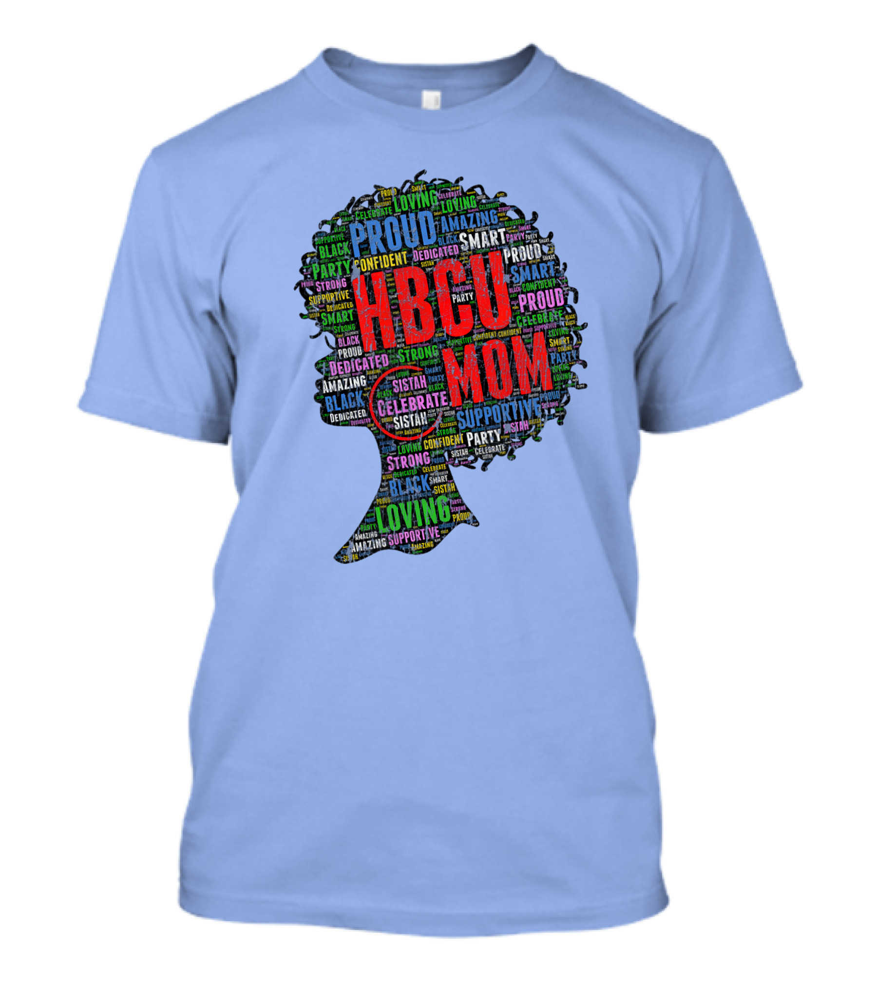 HBCU Mom Proud Dedicated Afro Celebrate Smart Loving Supportive Confident Sistah T-Shirt