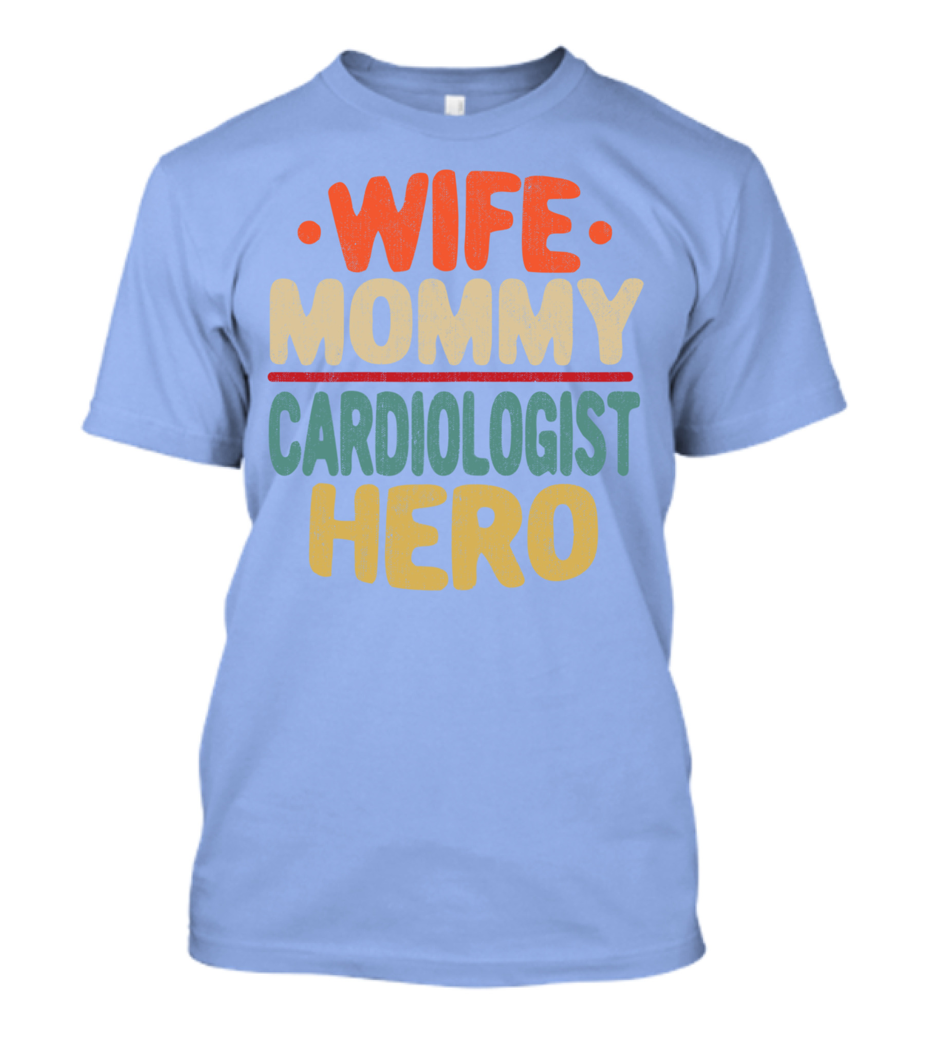 Wife Mommy Cardiologist Hero T-Shirt