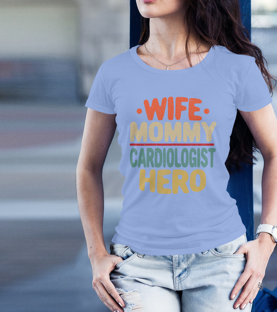 Wife Mommy Cardiologist Hero T-Shirt