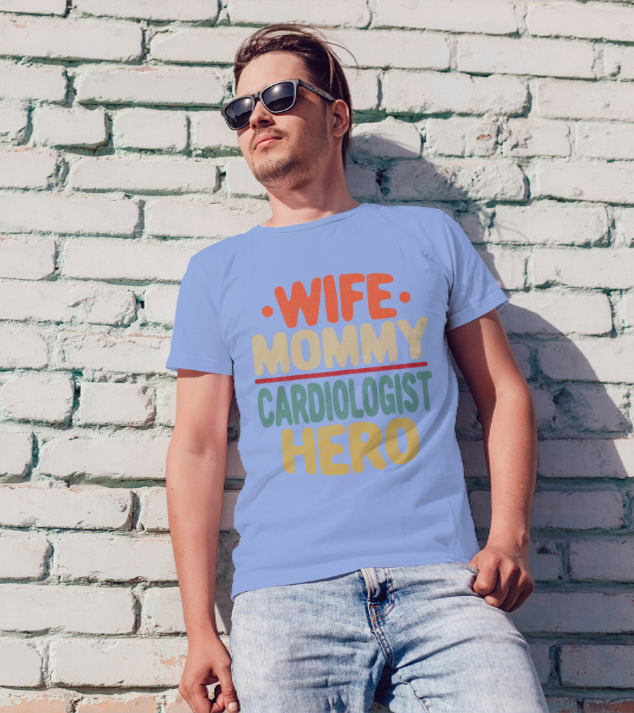 Wife Mommy Cardiologist Hero T-Shirt