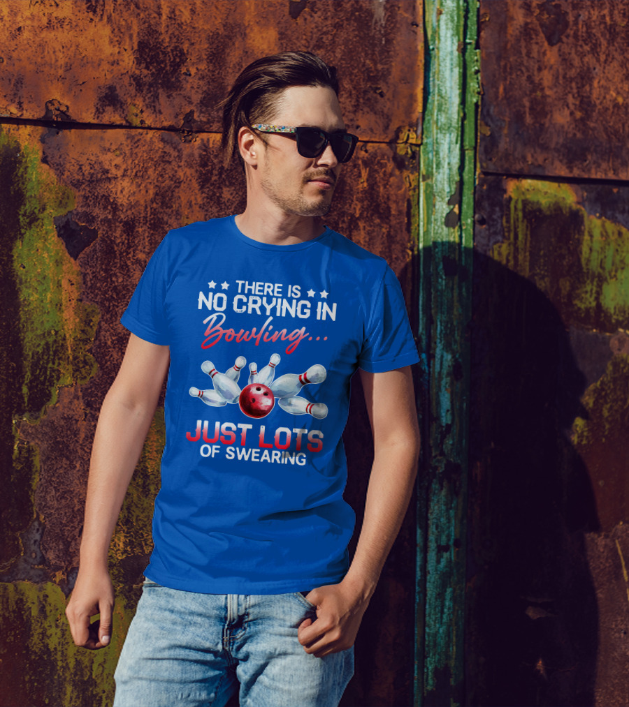 THERE IS NO CRYING IN BOWLING JUST LOTS OF SWEARING Bowling Pins And Ball T-Shirt