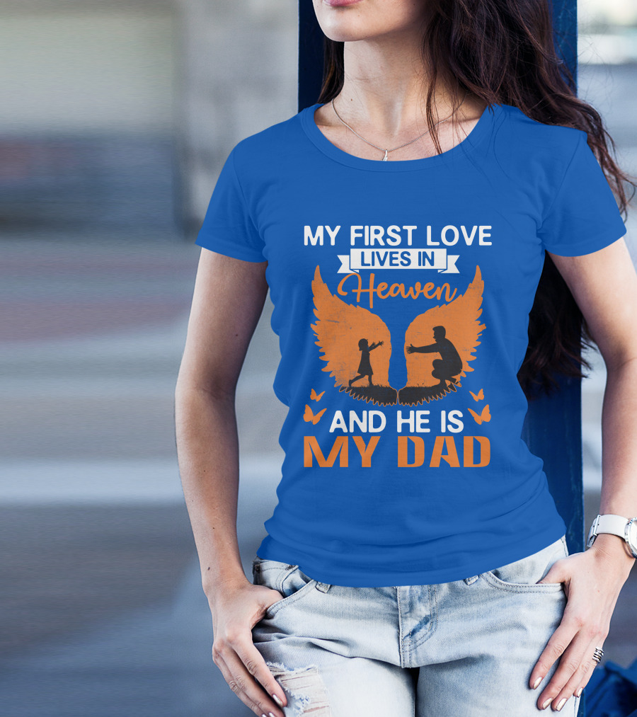 My First Love Lives In Heaven And He Is My Dad Winged Silhouette With Butterflies T-Shirt