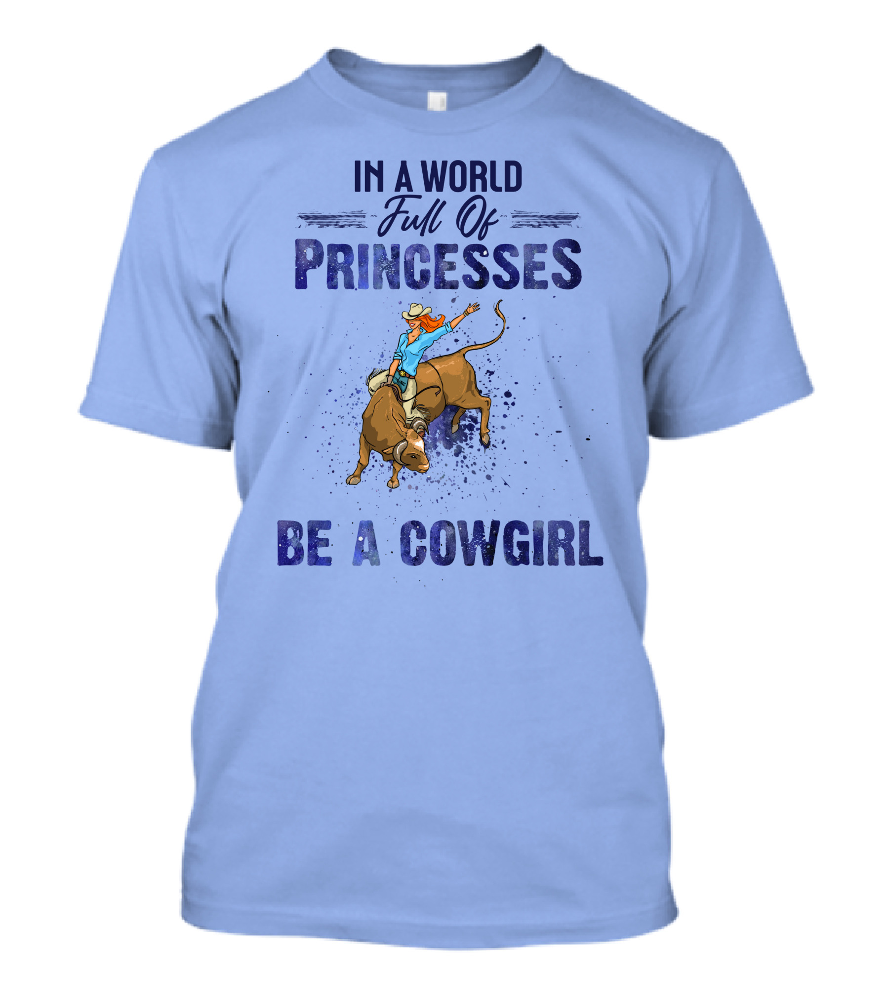 In A World Full Of Princesses Be A Cowgirl Bull Rider T-Shirt