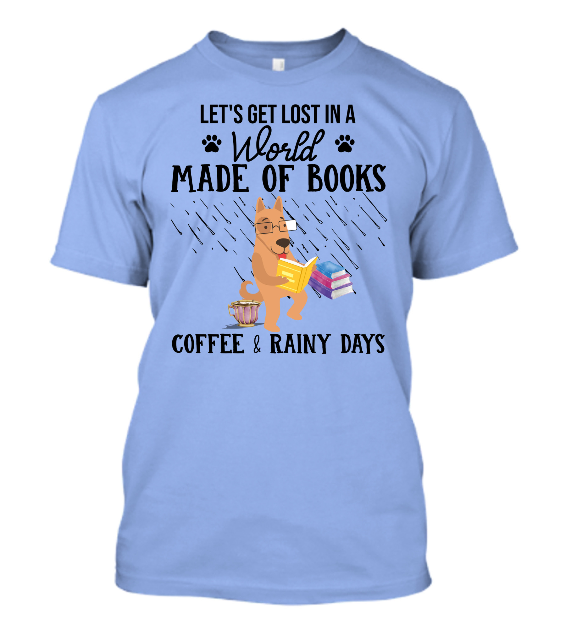 Let's Get Lost In A World Made Of Books Coffee Rainy Days German Shepherd T-Shirt