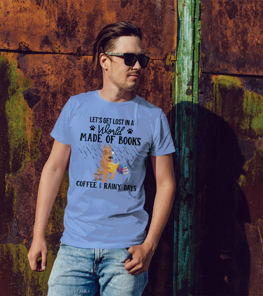 Let's Get Lost In A World Made Of Books Coffee Rainy Days German Shepherd T-Shirt