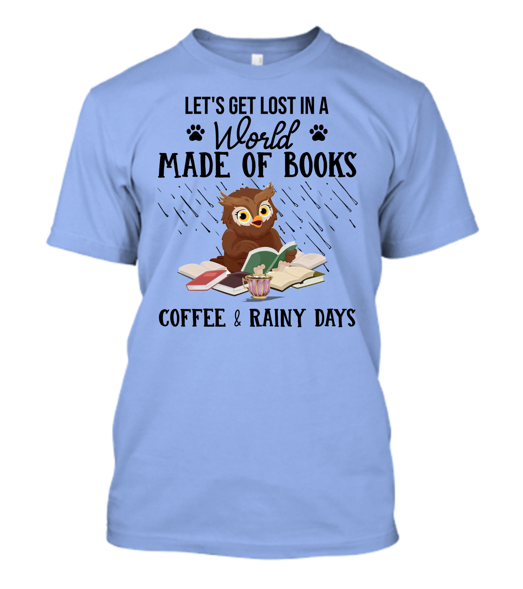 Let's Get Lost In A World Made Of Books Coffee And Rainy Days Owl T-Shirt