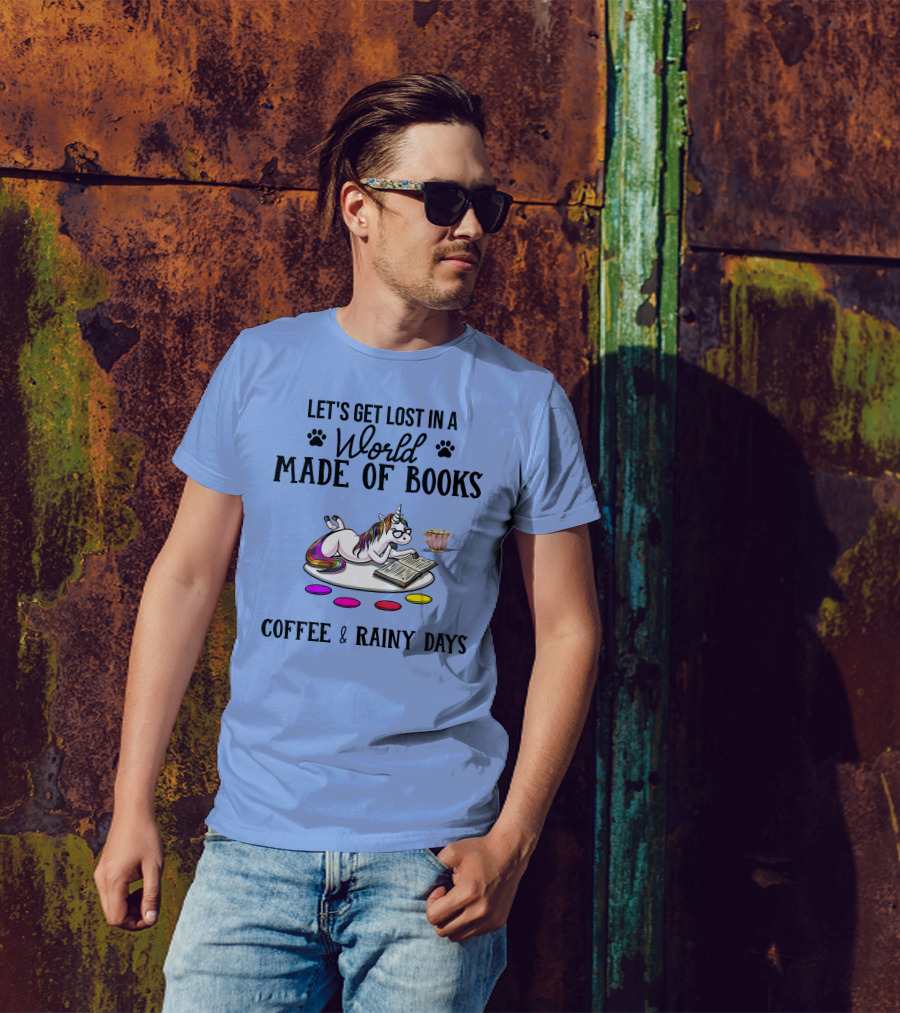 Let's Get Lost In A World Made Of Books Coffee And Rainy Days Unicorn T-Shirt