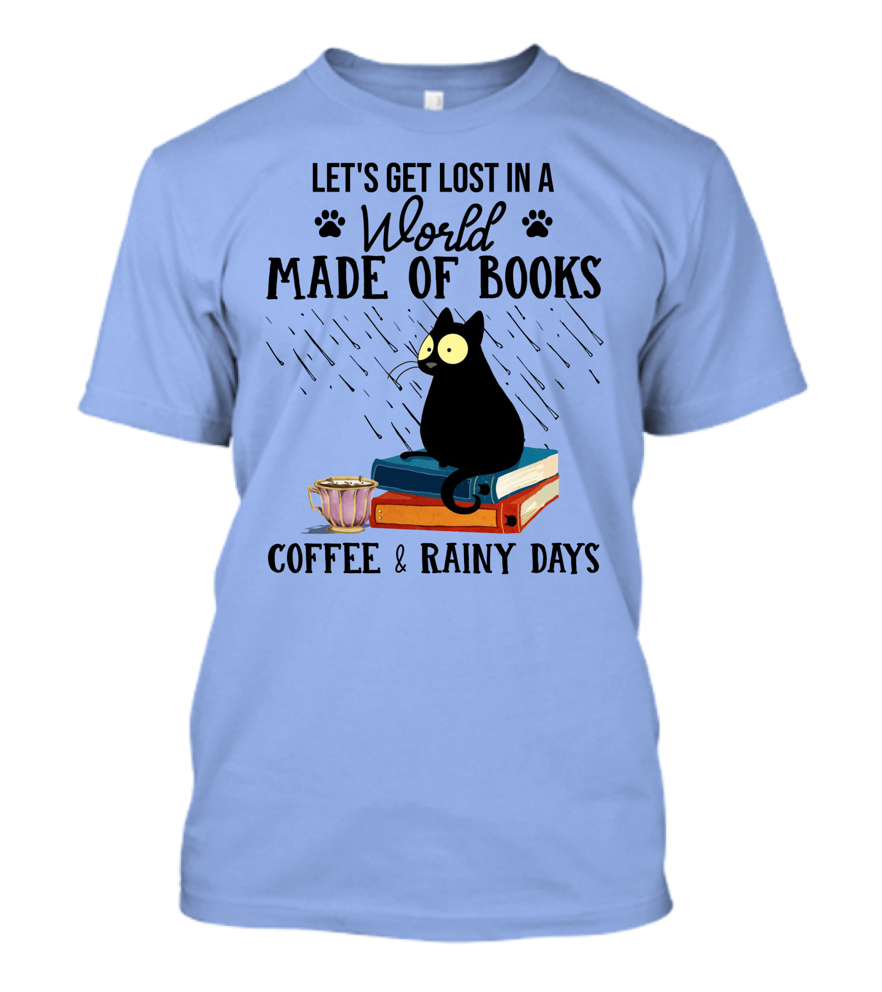 Let's Get Lost In A World Made Of Books Coffee And Rainy Days T-Shirt
