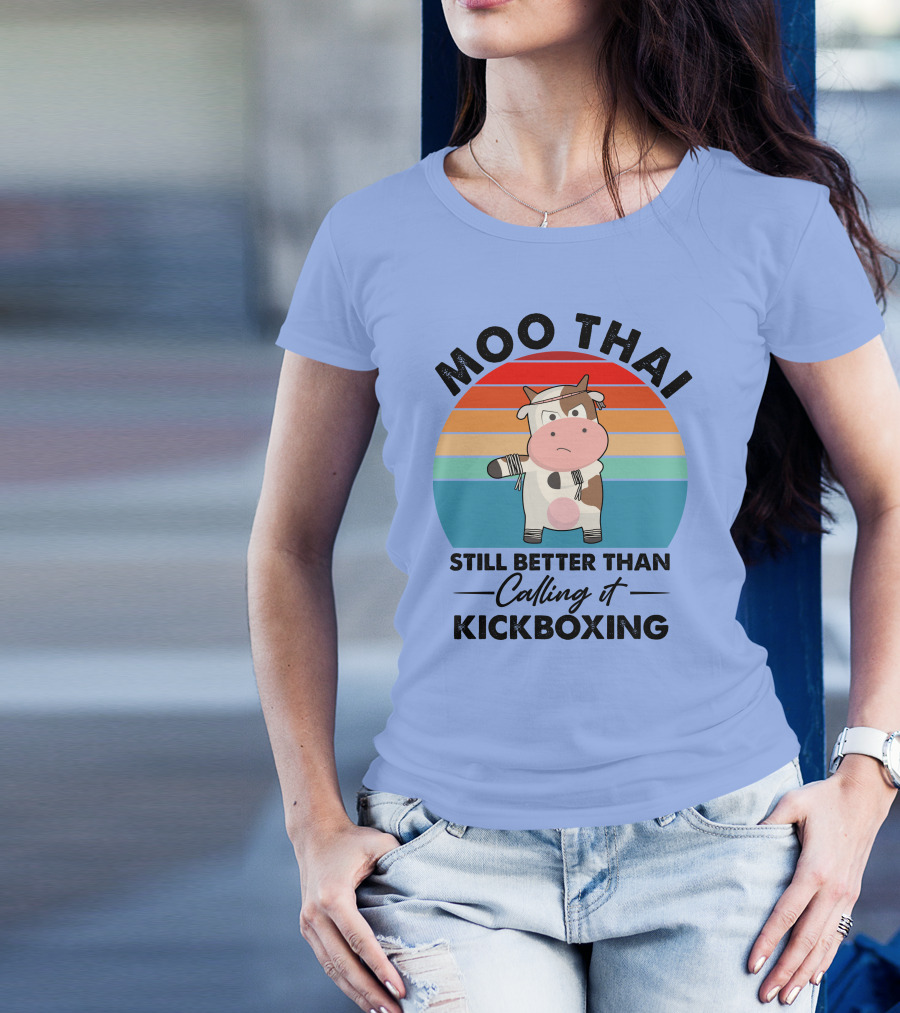 Moo Thai Still Better Than Calling It Kickboxing Cow T-Shirt