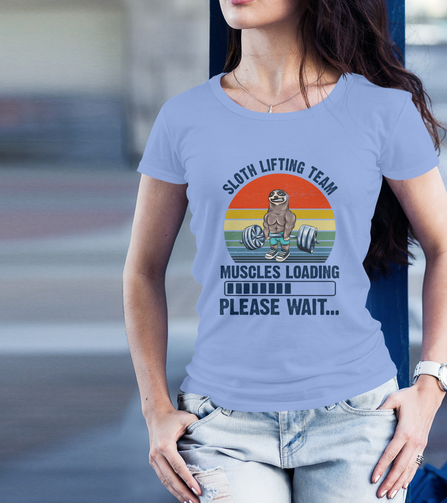 Sloth Lifting Team Muscles Loading Please Wait T-Shirt