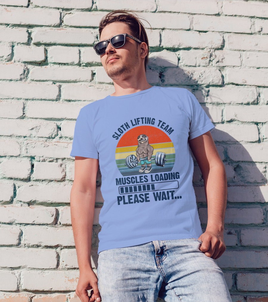 Sloth Lifting Team Muscles Loading Please Wait T-Shirt