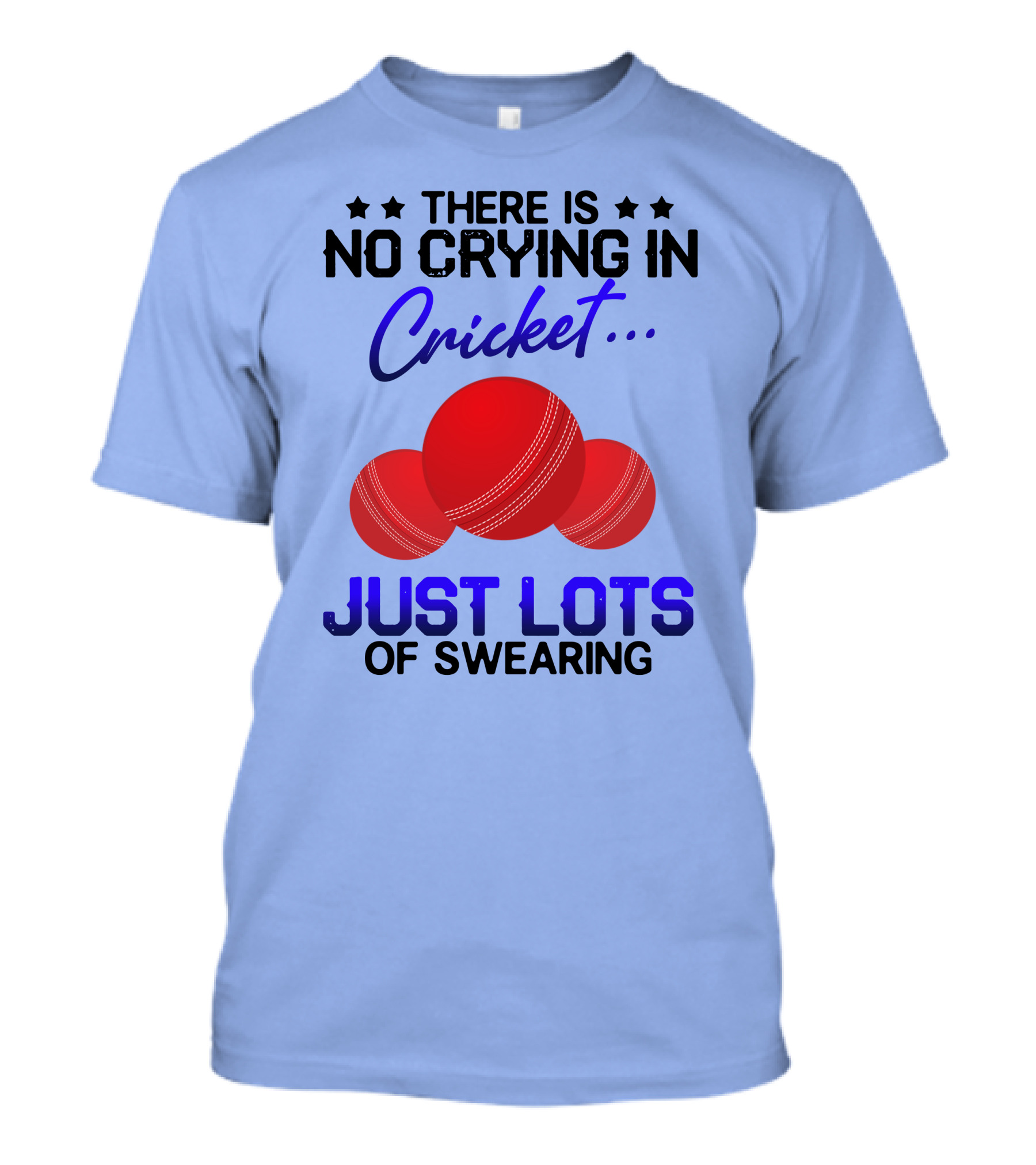 THERE IS NO CRYING IN CRICKET JUST LOTS OF SWEARING WITH THREE RED CRICKET BALLS T-Shirt