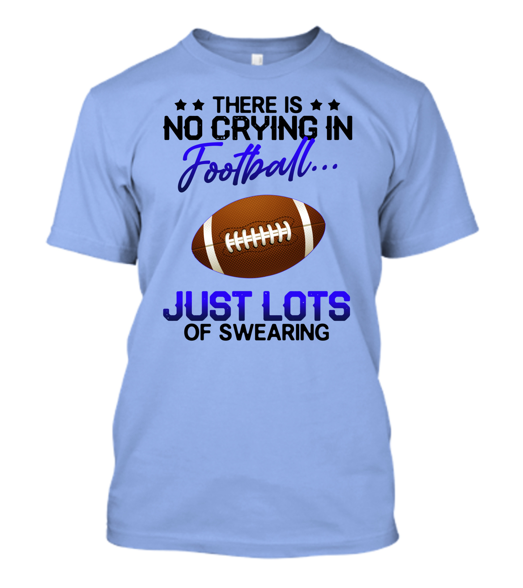 There Is No Crying In Football Just Lots Of Swearing With Football T-Shirt