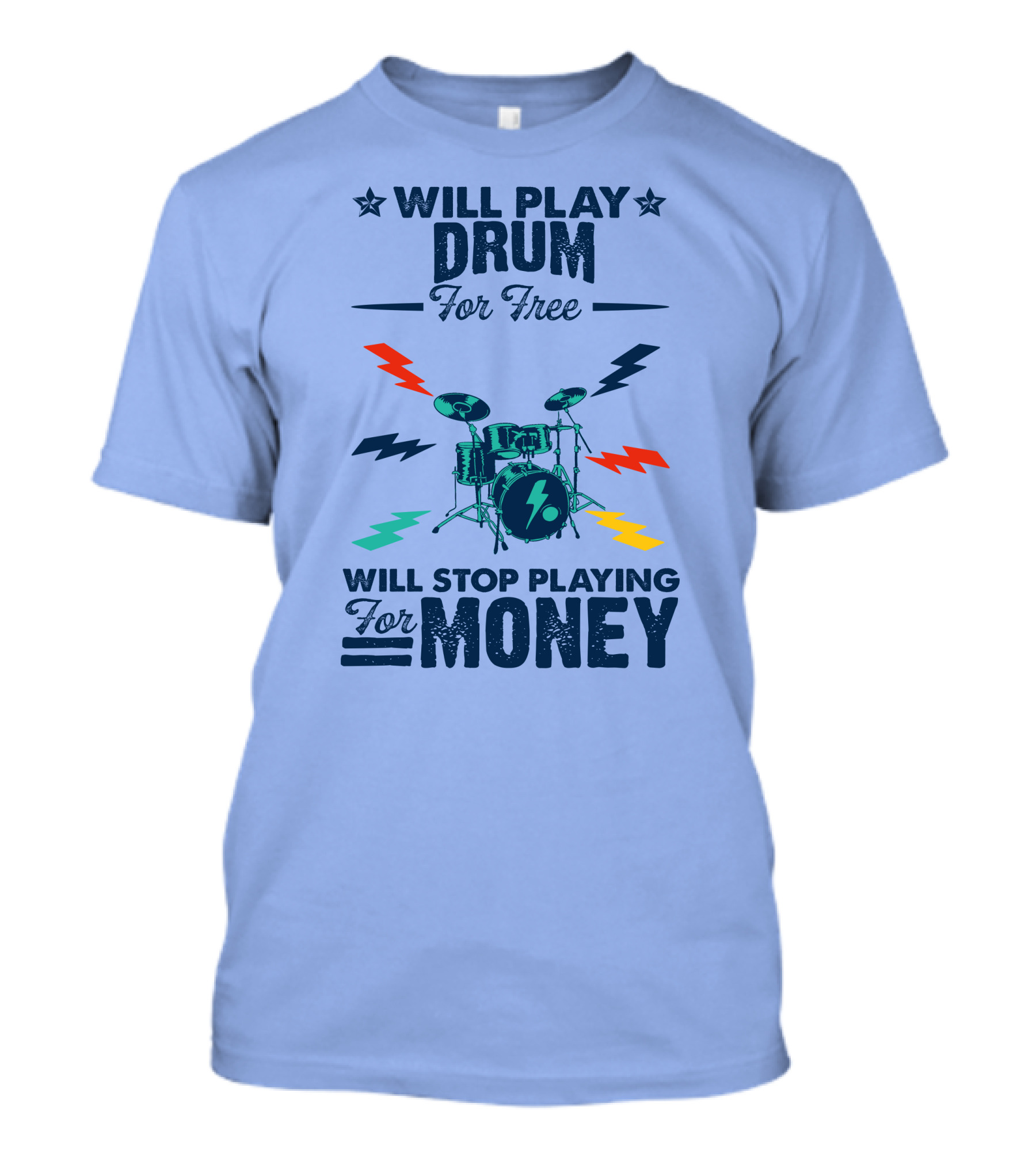 Will Play Drum For Free Will Stop Playing For Money Drum Set With Lightning Bolts T-Shirt