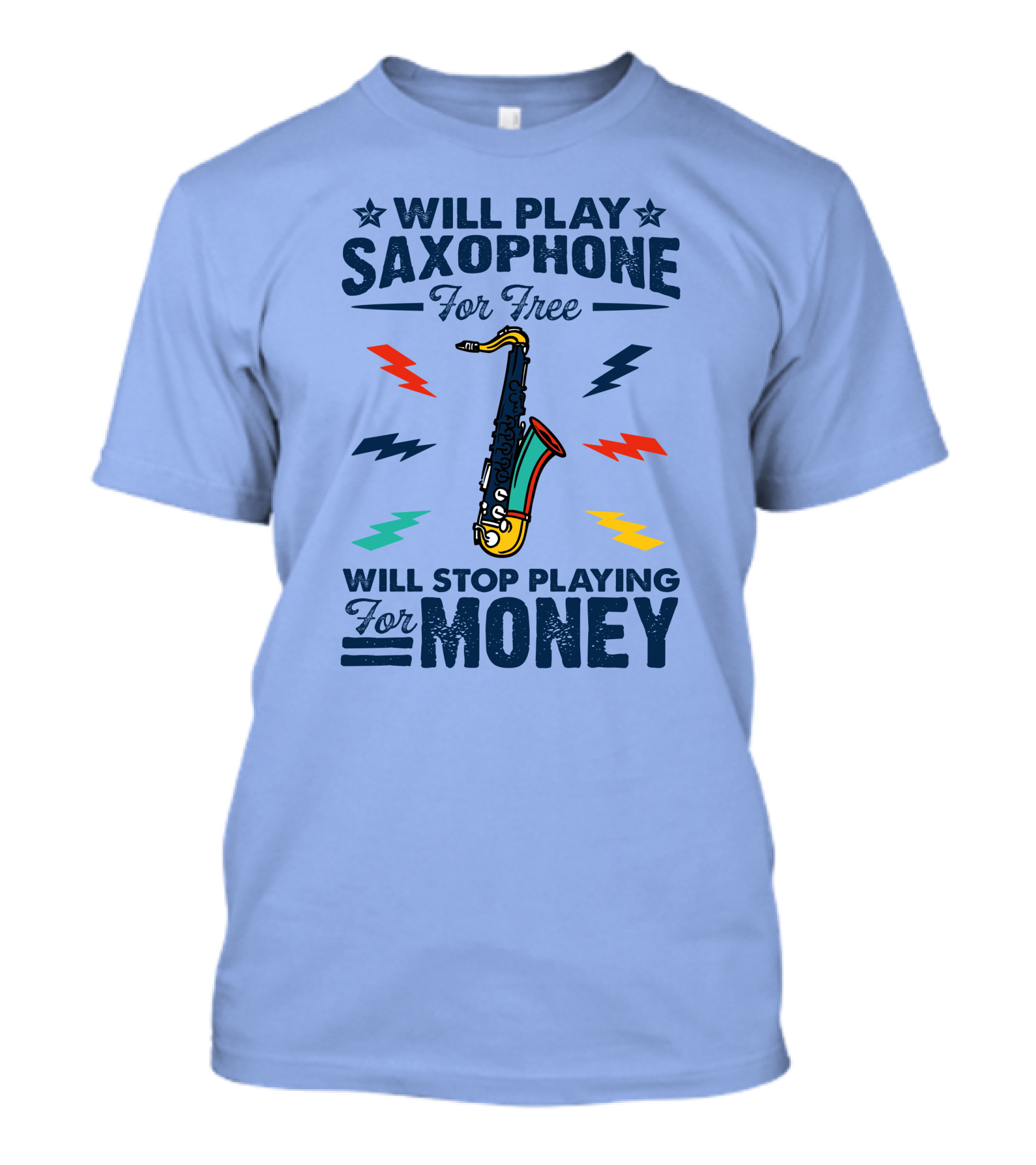Will Play Saxophone For Free Will Stop Playing For Money Saxophone T-Shirt