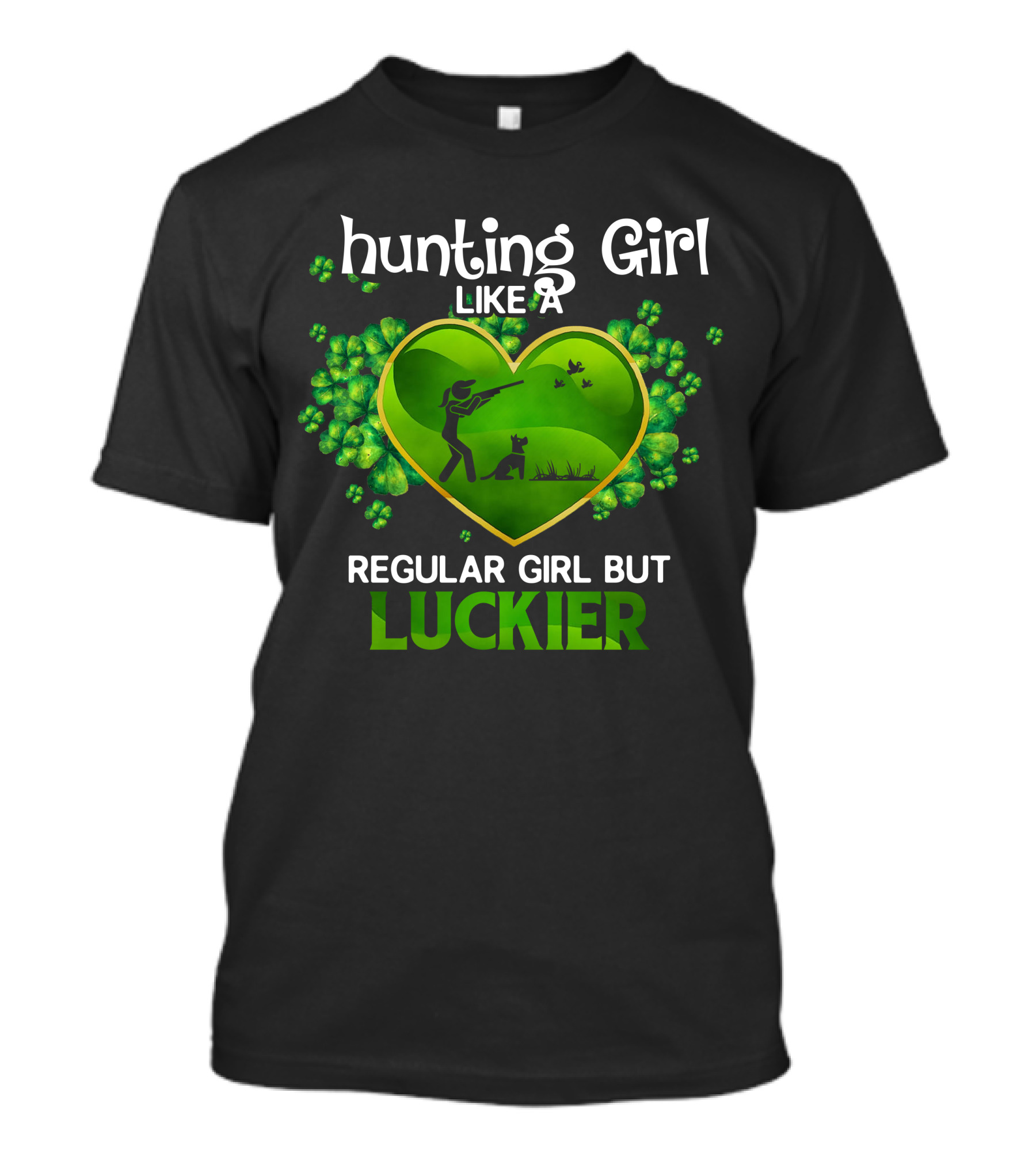 Hunting Girl Like A Regular Girl But Luckier St Patrick's Day T-Shirt